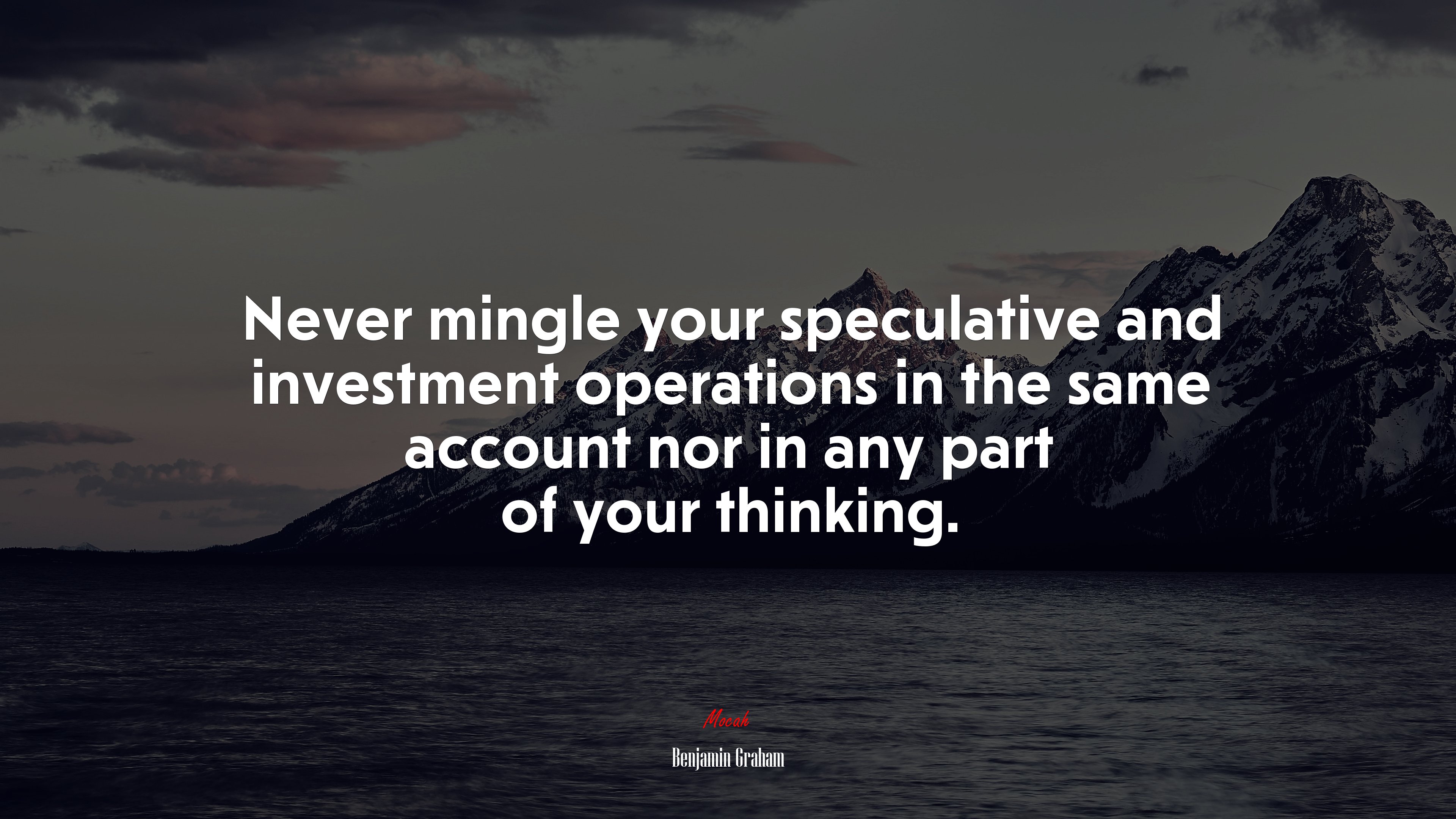 Never mingle your speculative and investment operations in the same account nor in any part of your thinking. | Benjamin Graham quote HD Wallpaper