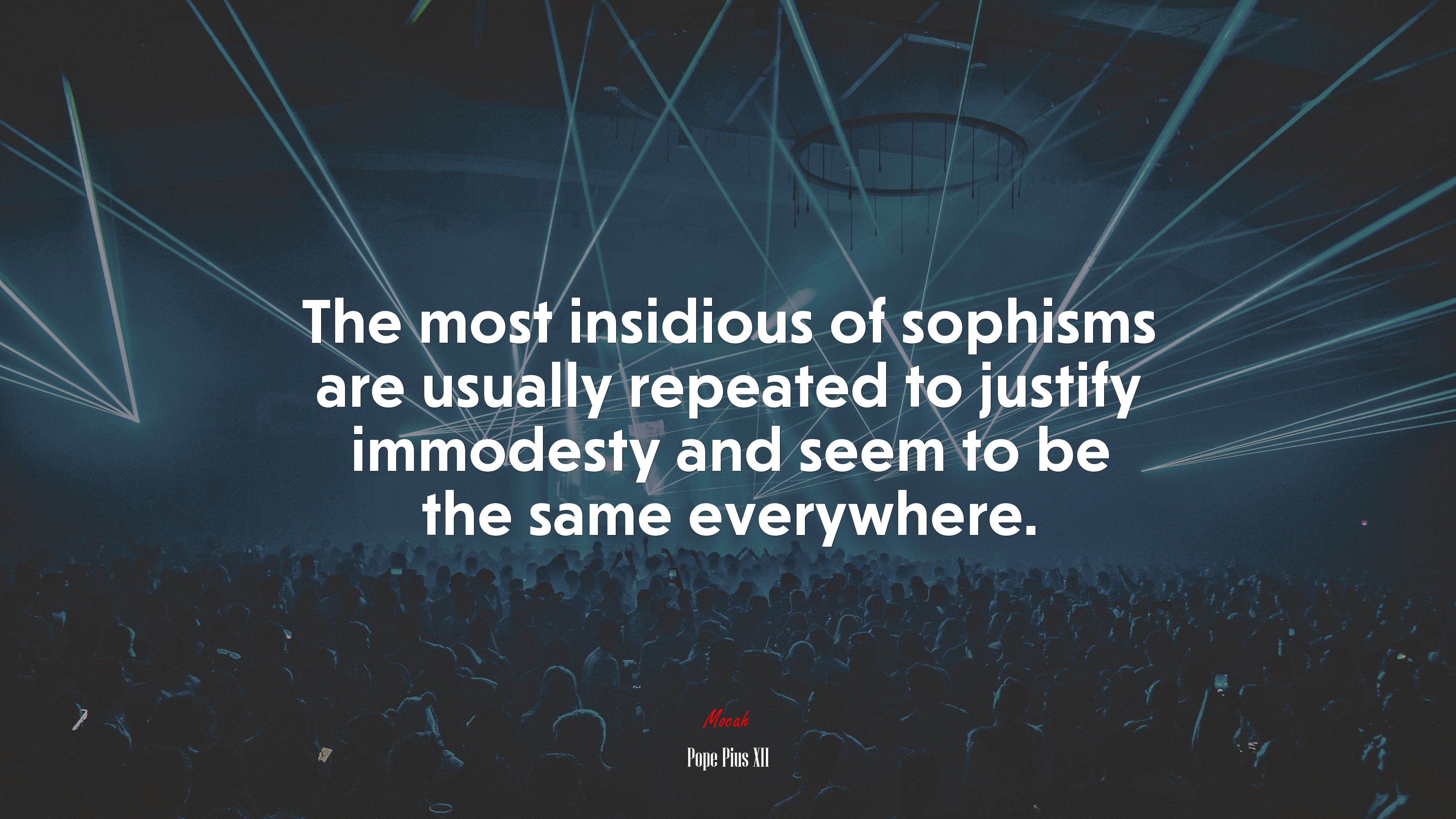 The most insidious of sophisms are usually repeated to justify immodesty and seem to be the same everywhere. | Pope Pius XII quote HD Wallpaper
