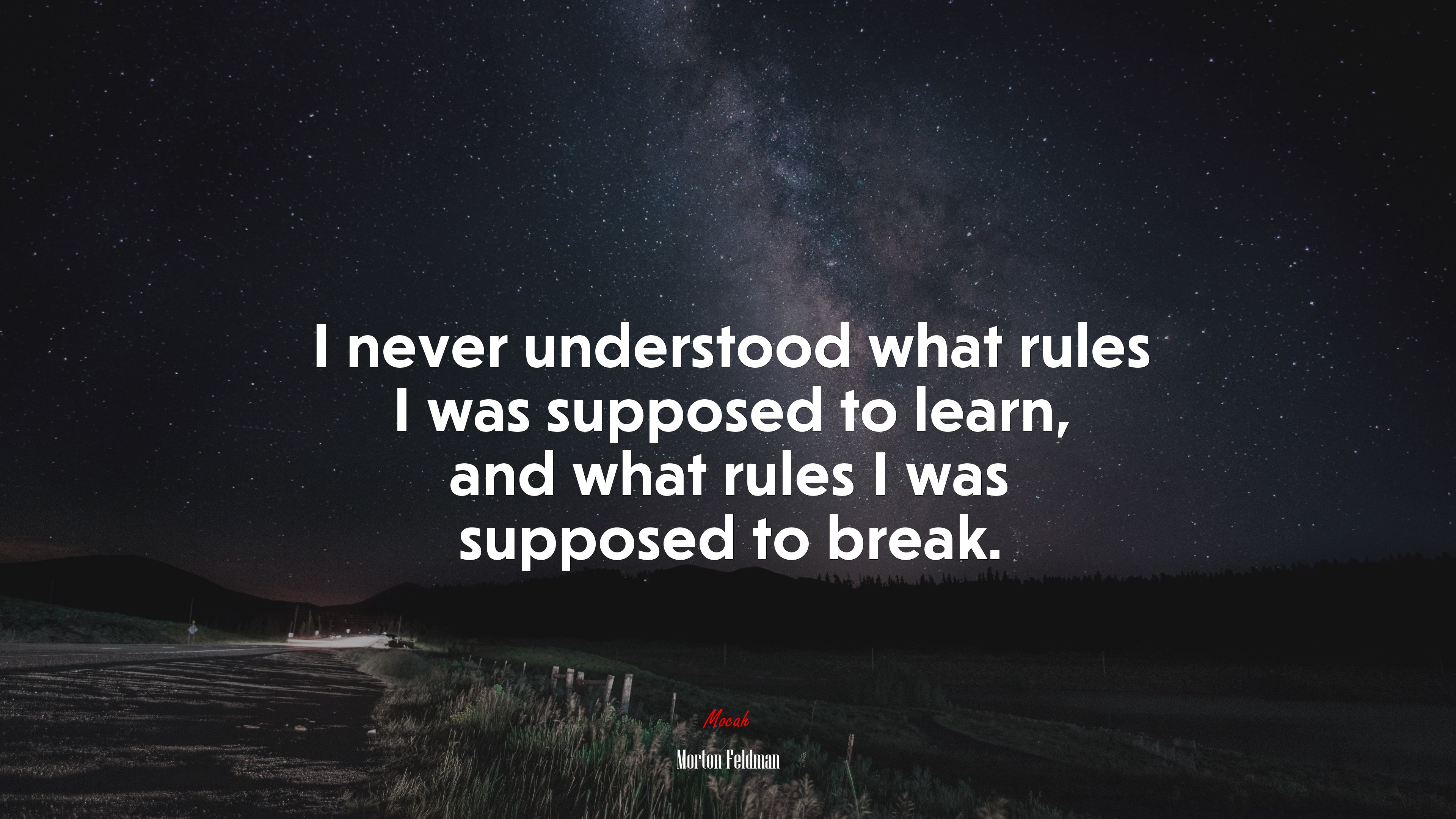 I never understood what rules I was supposed to learn, and what rules I was supposed to break. | Morton Feldman quote HD Wallpaper