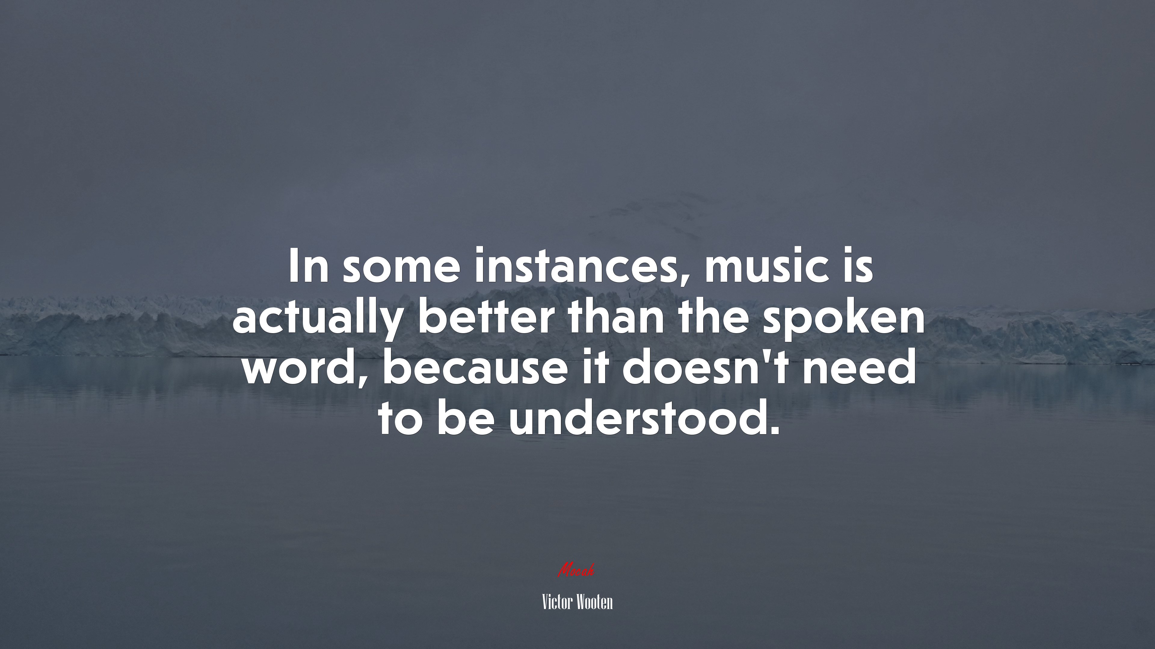 In some instances, music is actually better than the spoken word, because it doesn’t need to be understood. | Victor Wooten quote HD Wallpaper
