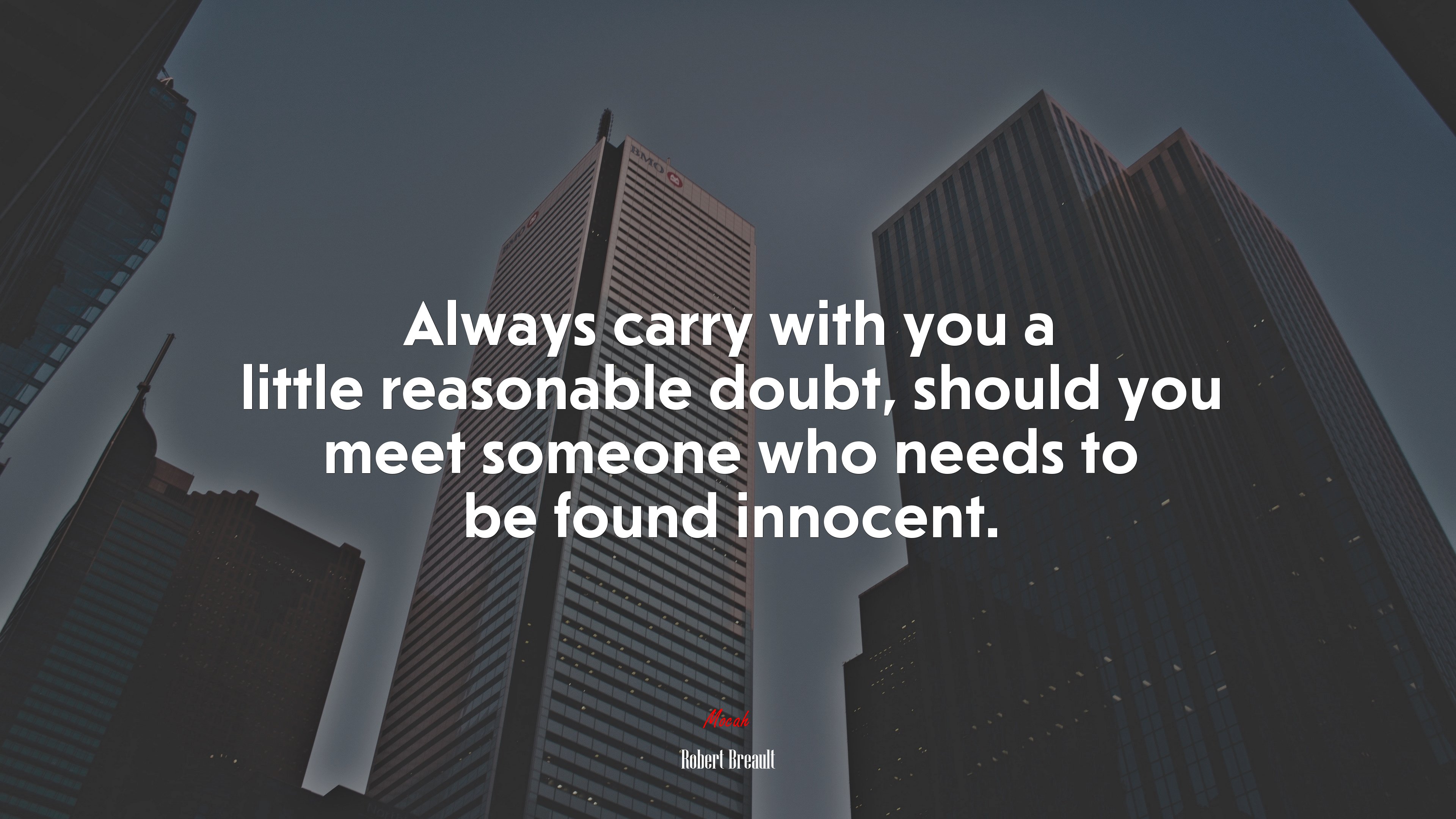 Always carry with you a little reasonable doubt, should you meet someone who needs to be found innocent. | Robert Breault quote HD Wallpaper