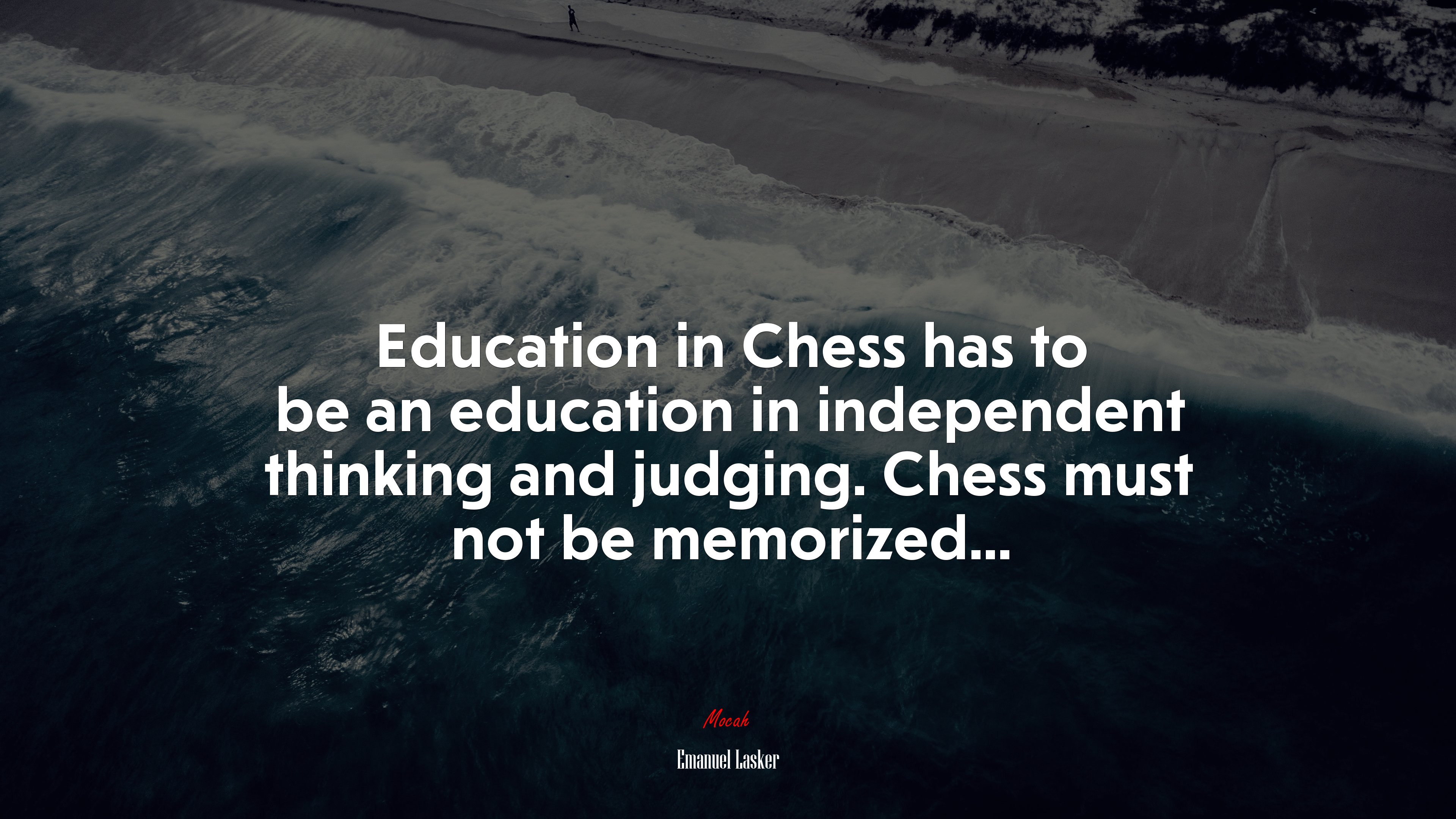 Education in Chess has to be an education in independent thinking and judging. Chess must not be memorized... | Emanuel Lasker quote HD Wallpaper