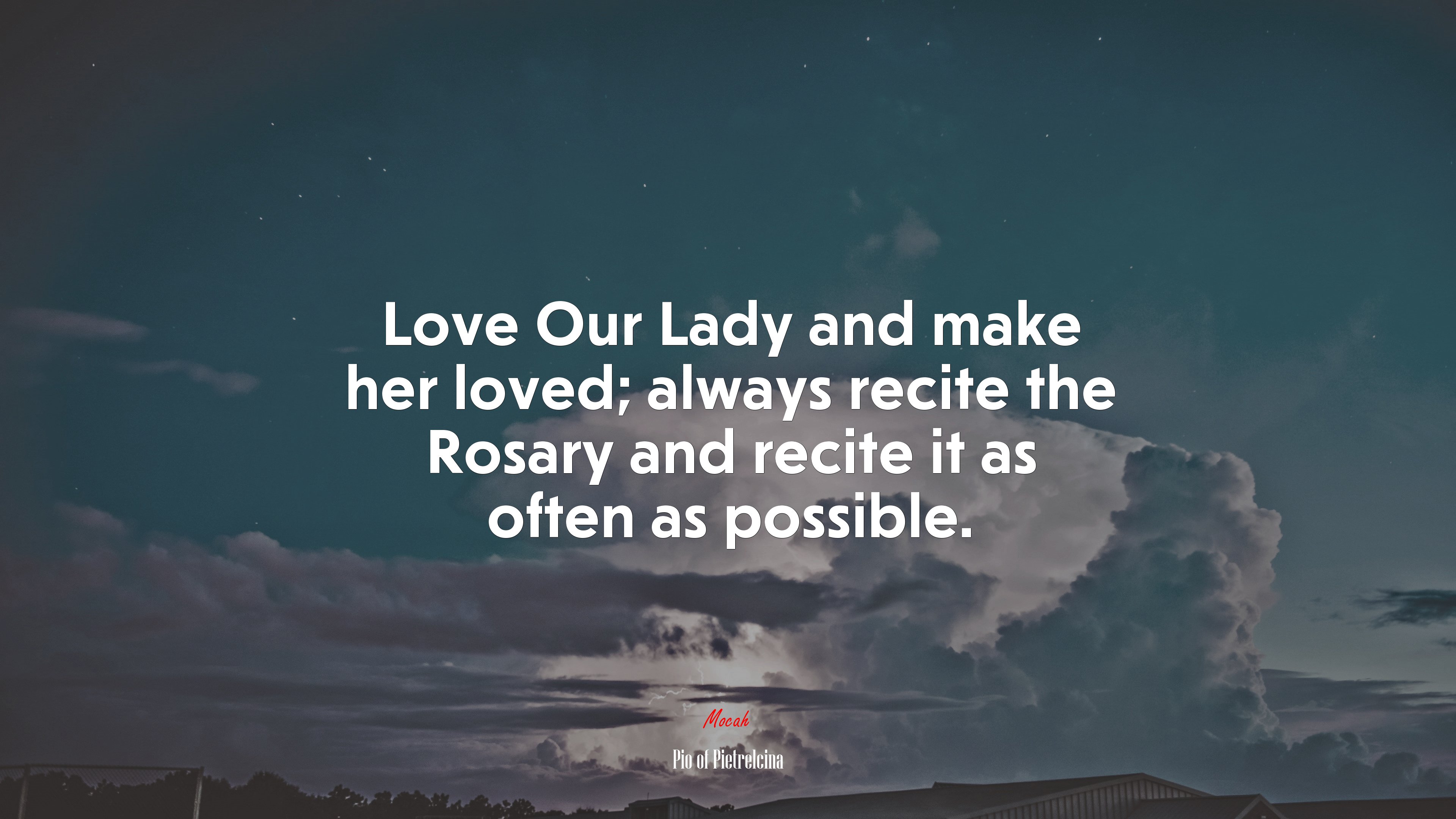 Love Our Lady and make her loved; always recite the Rosary and recite it as often as possible. | Pio of Pietrelcina quote HD Wallpaper