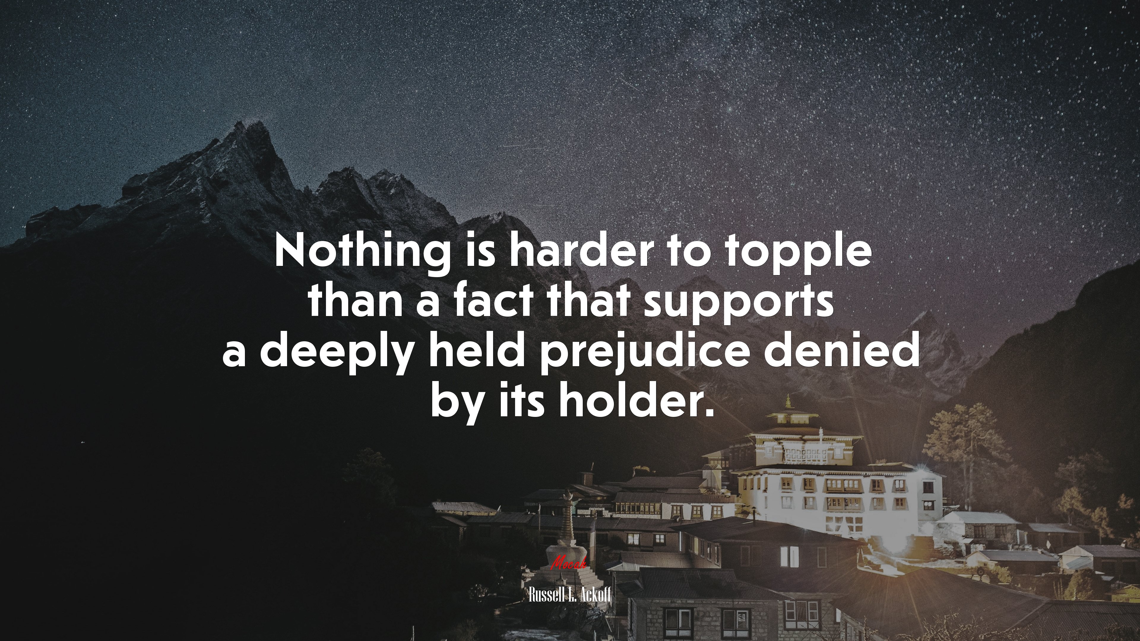 Nothing is harder to topple than a fact that supports a deeply held prejudice denied by its holder. | Russell L. Ackoff quote HD Wallpaper