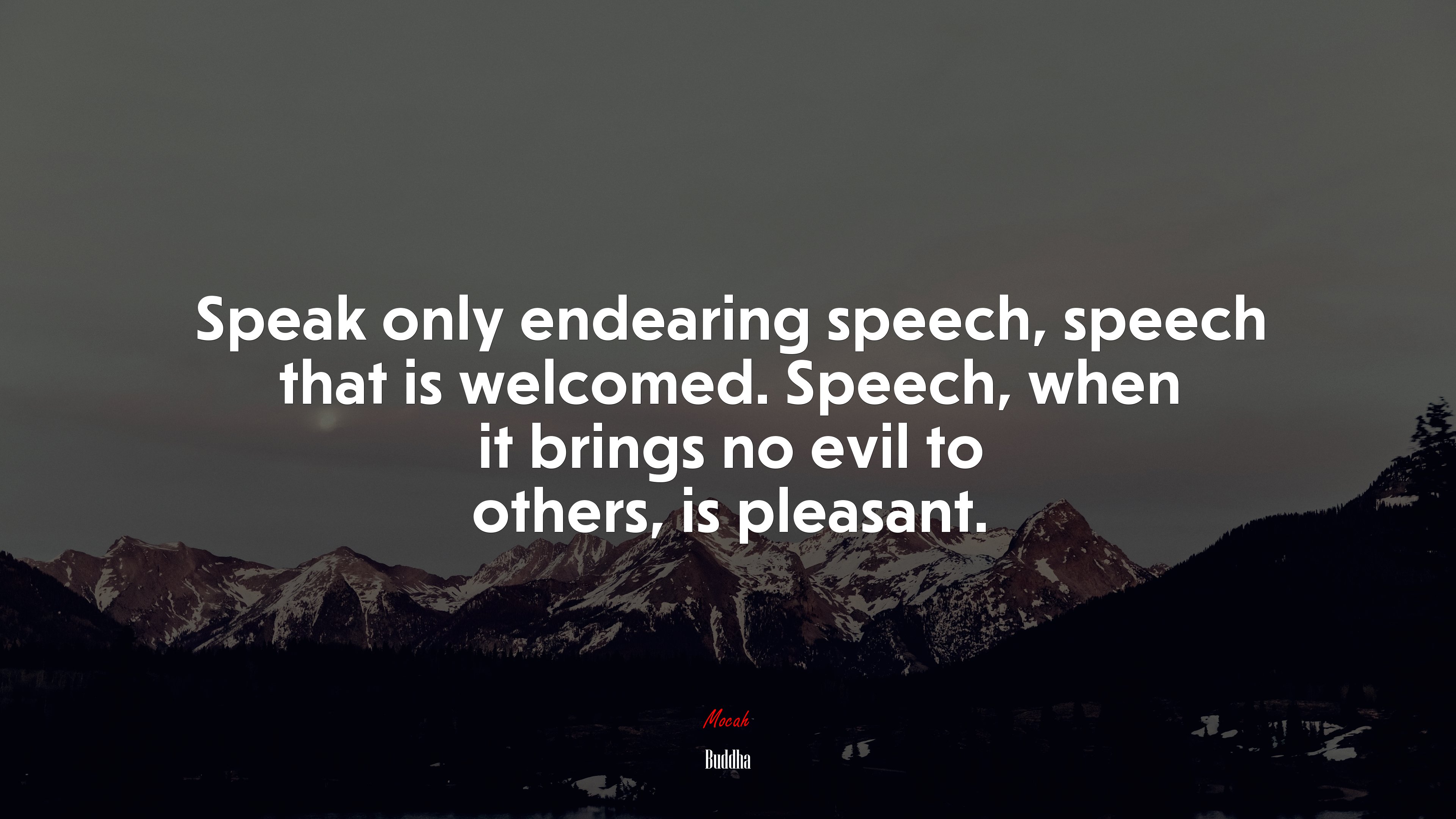 Speak only endearing speech, speech that is welcomed. Speech, when it brings no evil to others, is pleasant. | Buddha quote HD Wallpaper