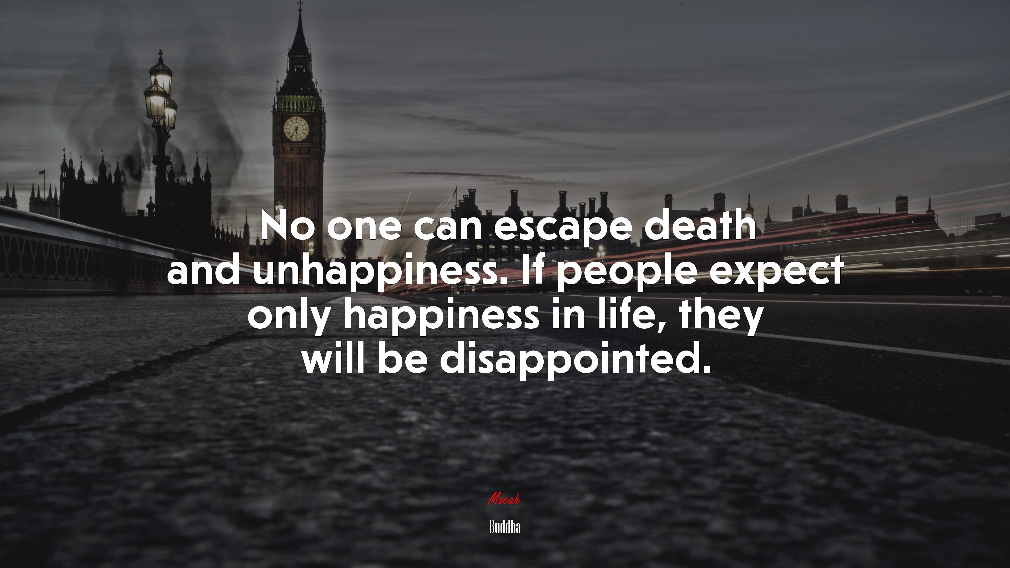 No one can escape death and unhappiness. If people expect only happiness in life, they will be disappointed. | Buddha quote HD Wallpaper