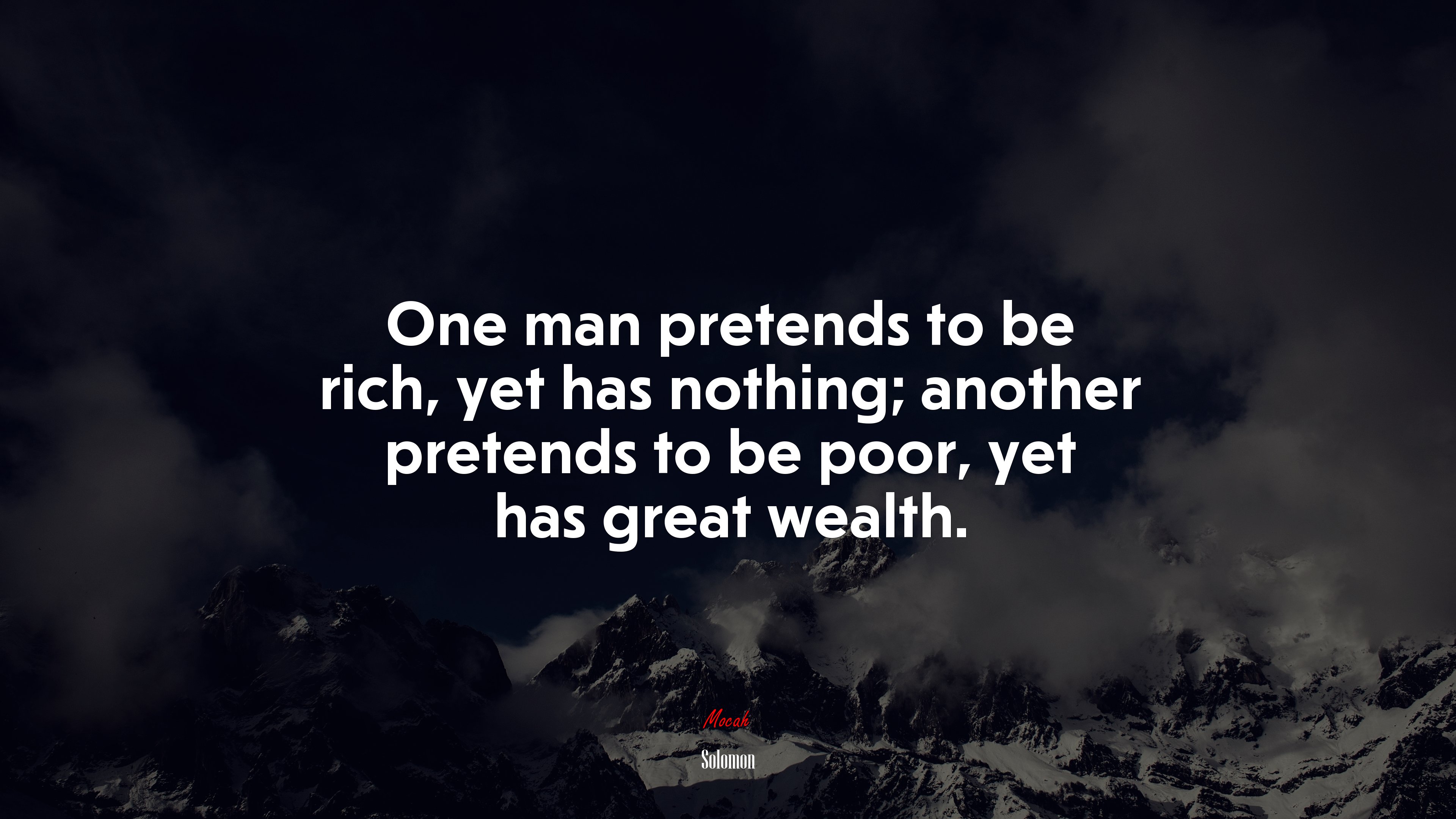 One man pretends to be rich, yet has nothing; another pretends to be poor, yet has great wealth. | Solomon quote HD Wallpaper