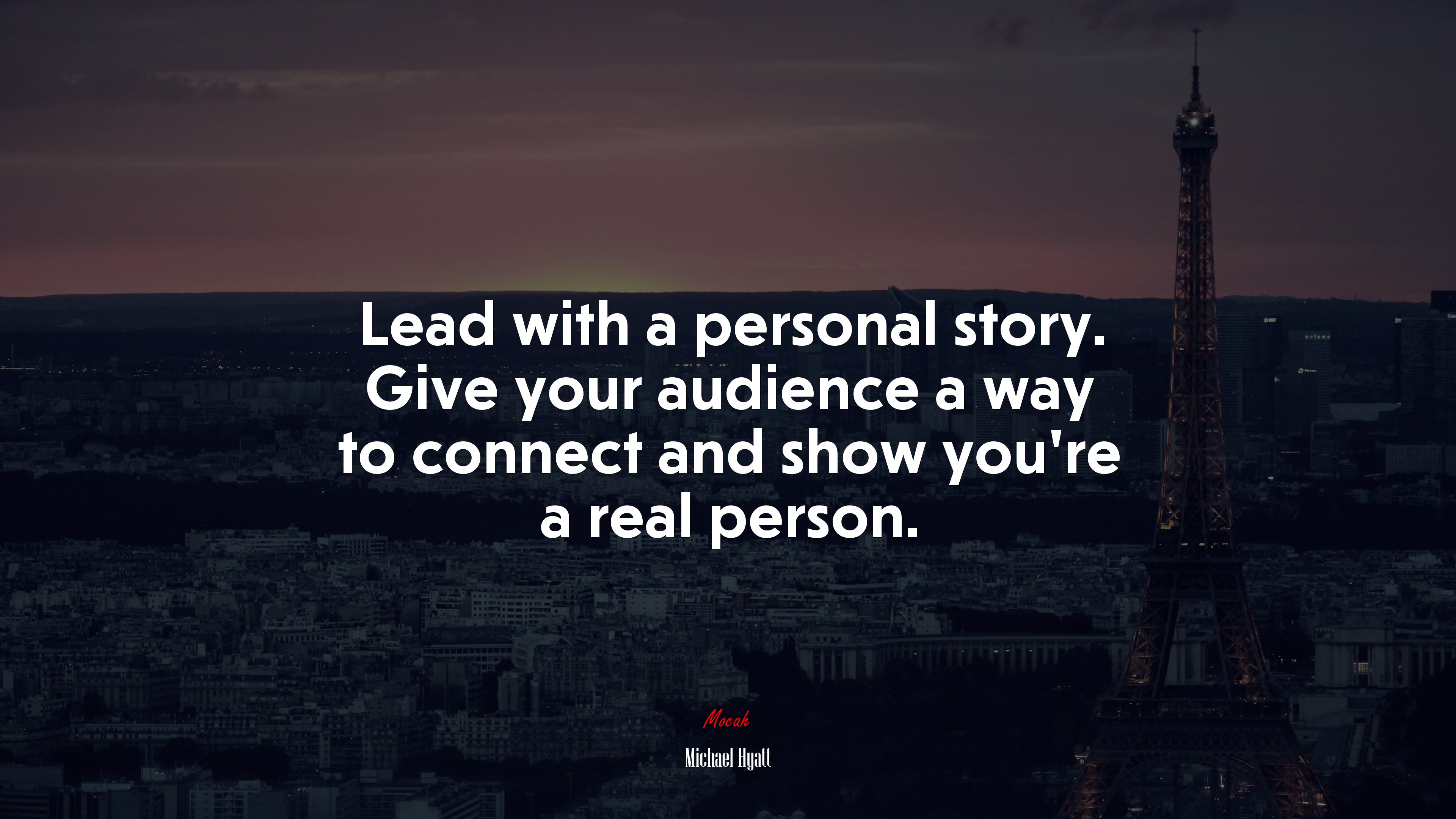 Lead with a personal story. Give your audience a way to connect and show you’re a real person. | Michael Hyatt quote HD Wallpaper