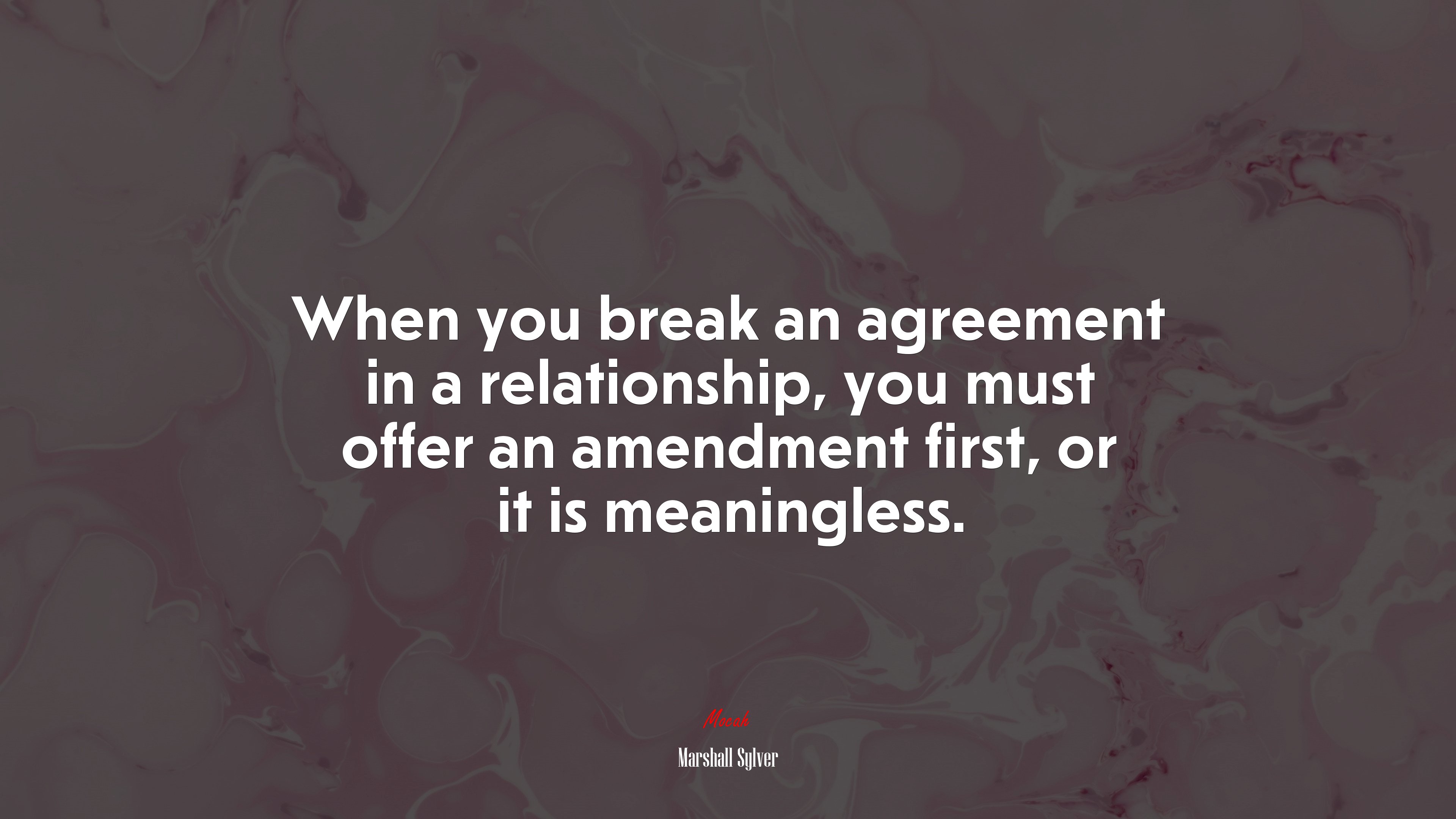 When you break an agreement in a relationship, you must offer an amendment first, or it is meaningless. | Marshall Sylver quote HD Wallpaper