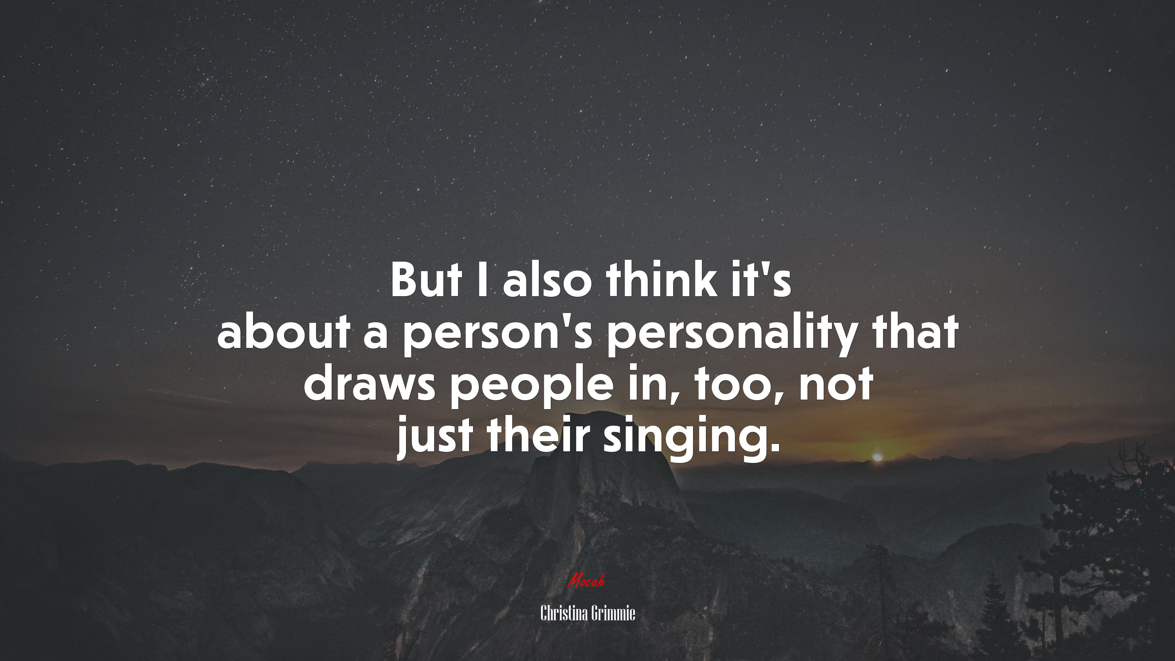 But I also think it’s about a person’s personality that draws people in, too, not just their singing. | Christina Grimmie quote HD Wallpaper