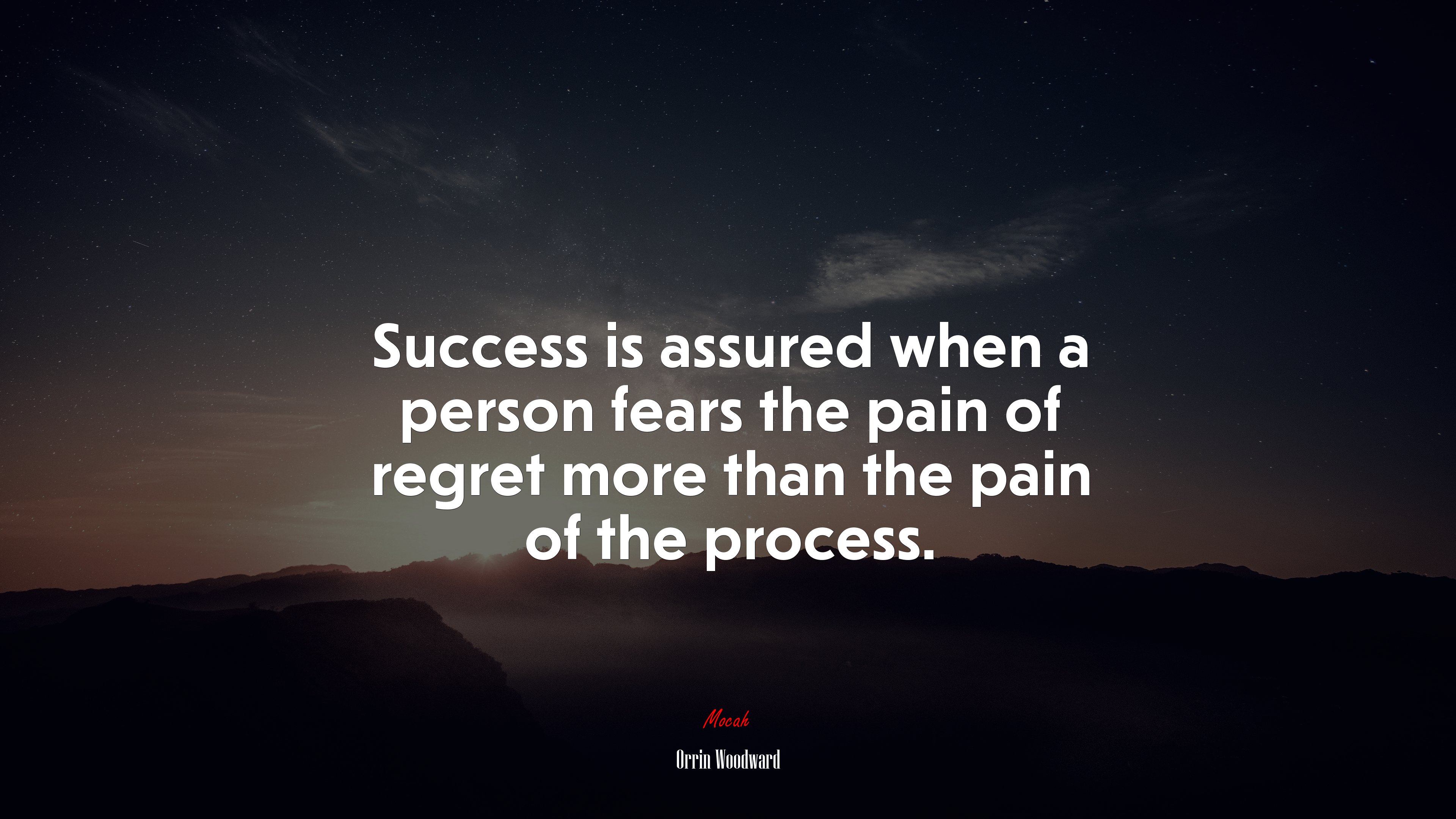 Success is assured when a person fears the pain of regret more than the pain of the process. | Orrin Woodward quote HD Wallpaper