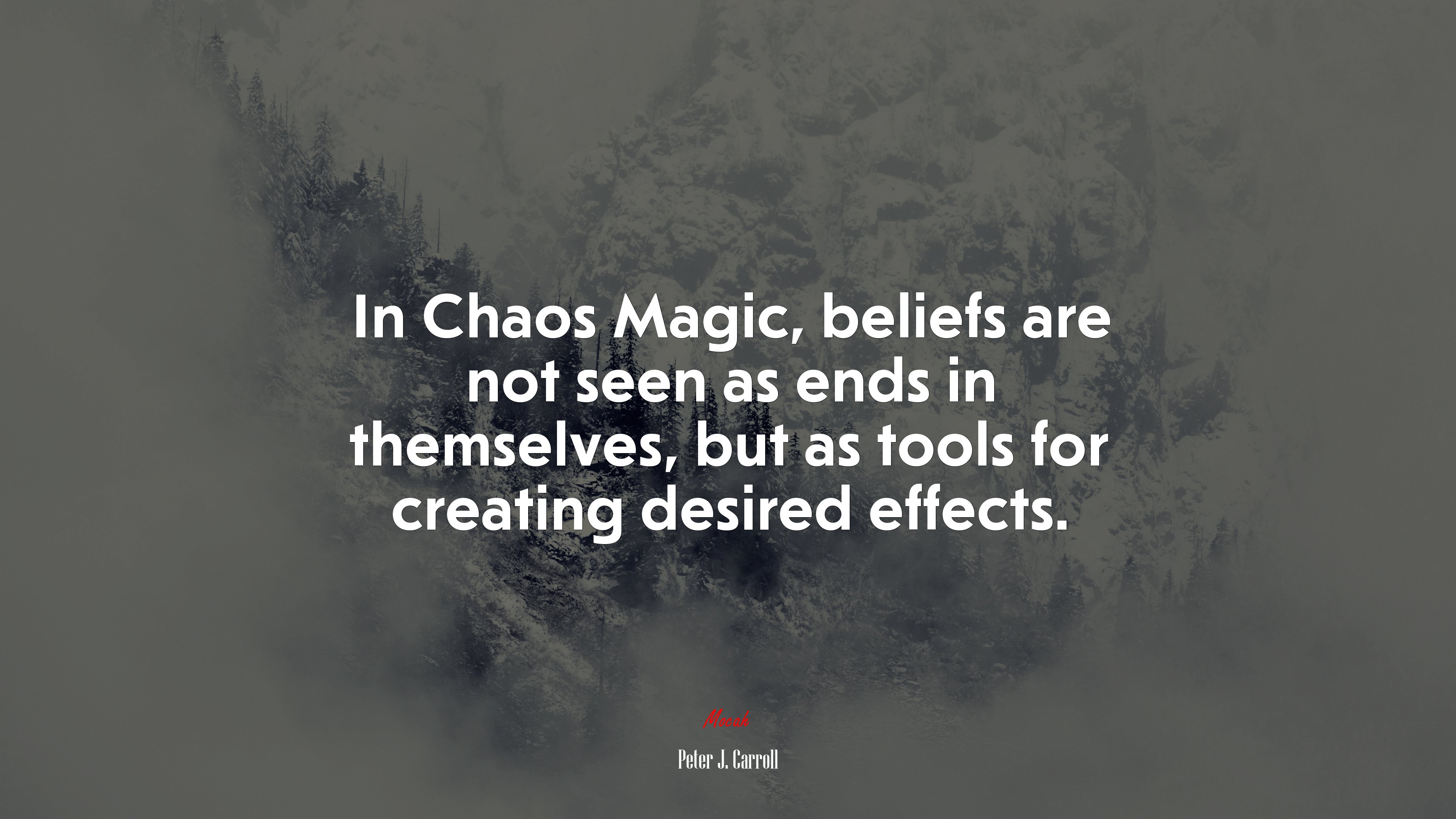 In Chaos Magic, beliefs are not seen as ends in themselves, but as tools for creating desired effects. | Peter J. Carroll quote HD Wallpaper