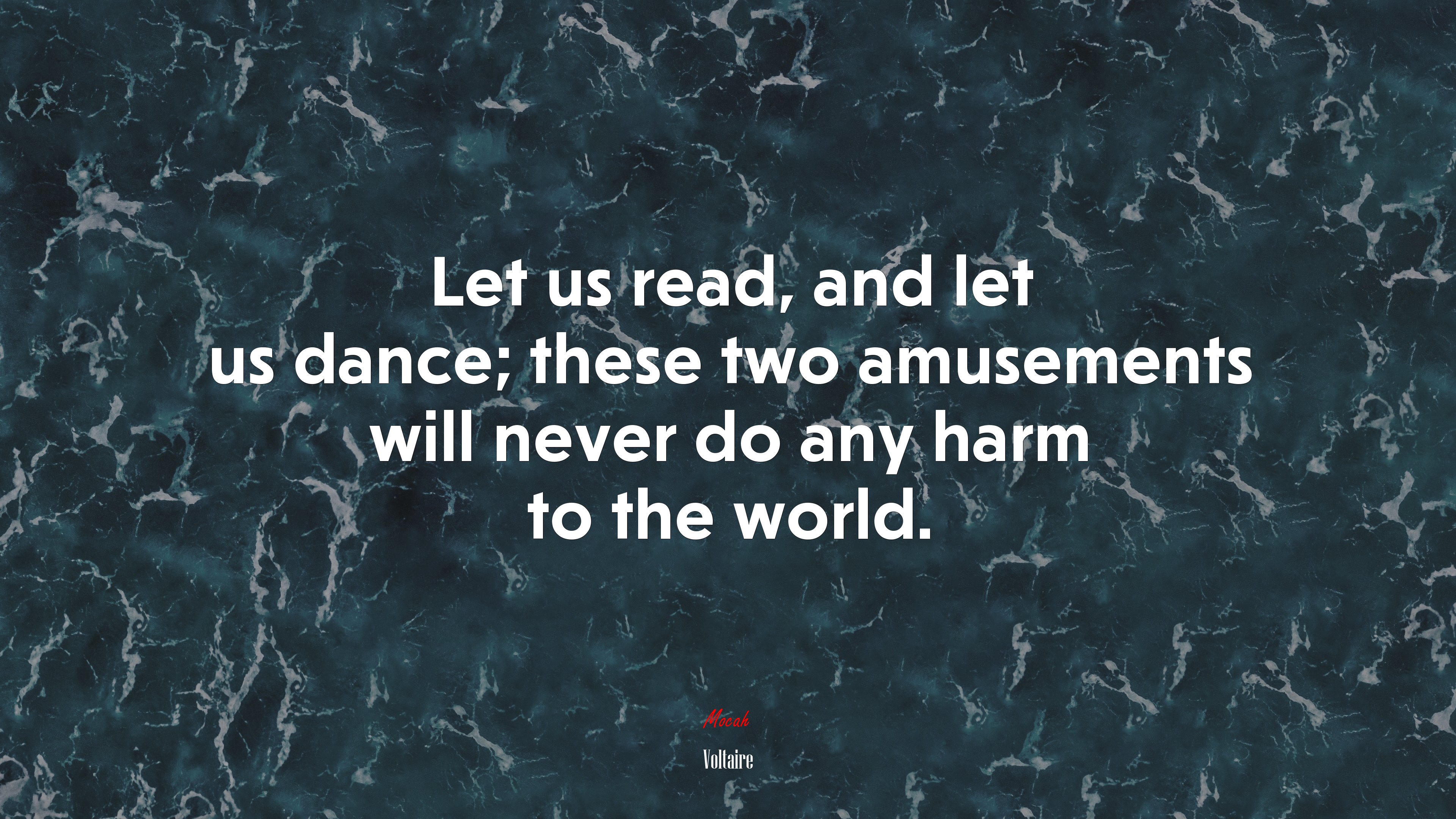 Let us read, and let us dance; these two amusements will never do any harm to the world. | Voltaire quote HD Wallpaper