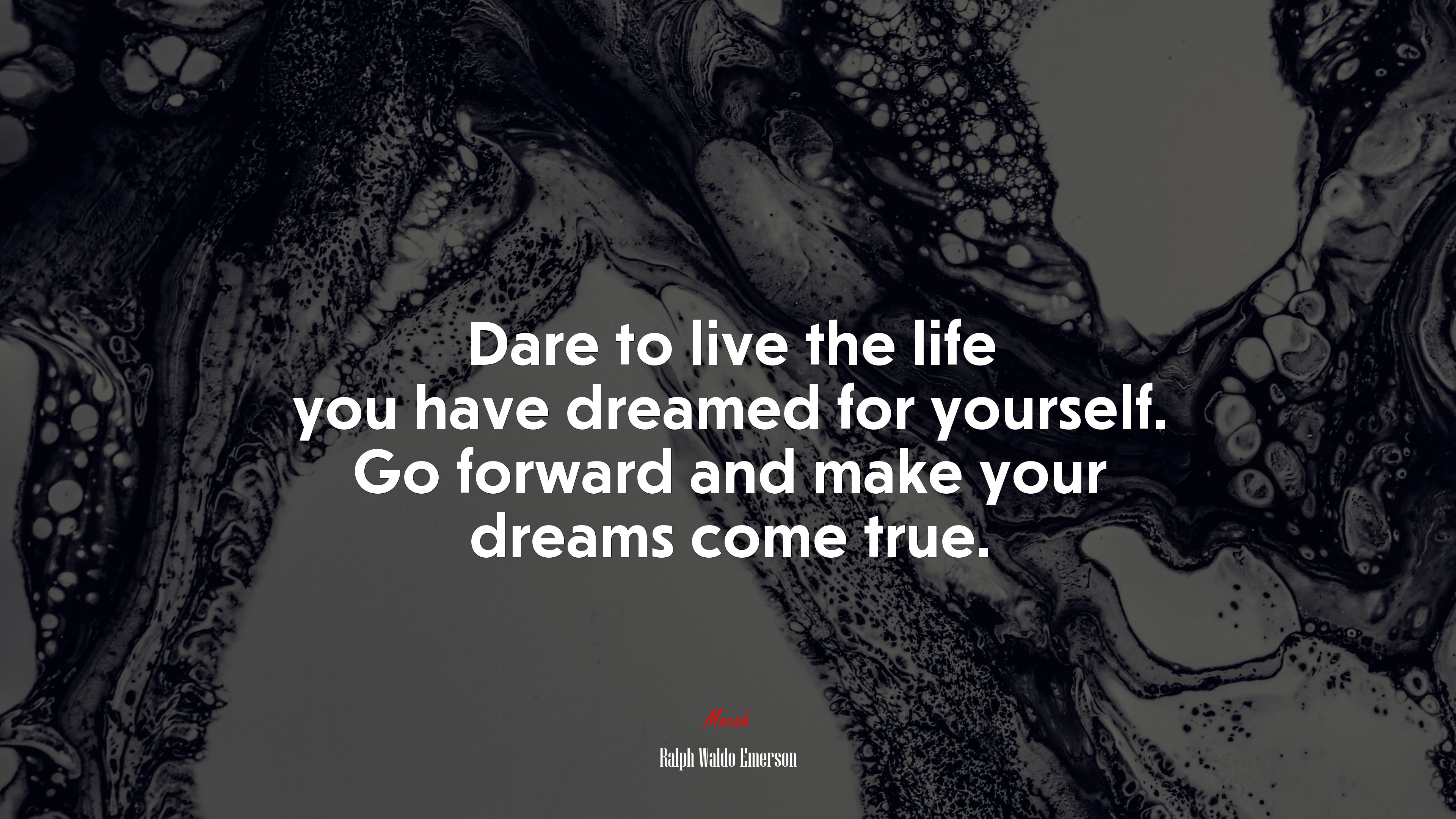 Dare to live the life you have dreamed for yourself. Go forward and make your dreams come true. | Ralph Waldo Emerson quote HD Wallpaper