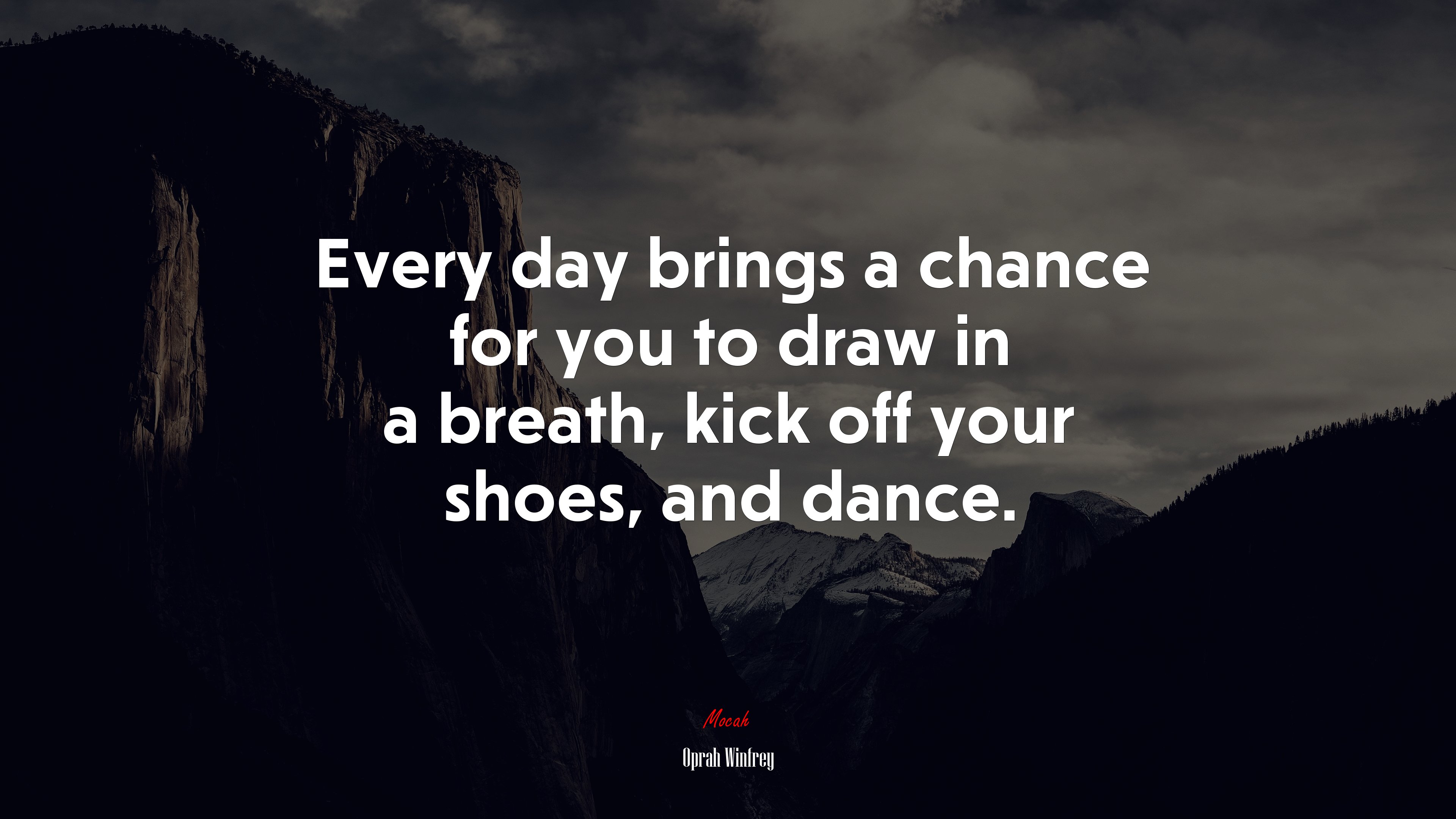 Every day brings a chance for you to draw in a breath, kick off your shoes, and dance. | Oprah Winfrey quote HD Wallpaper