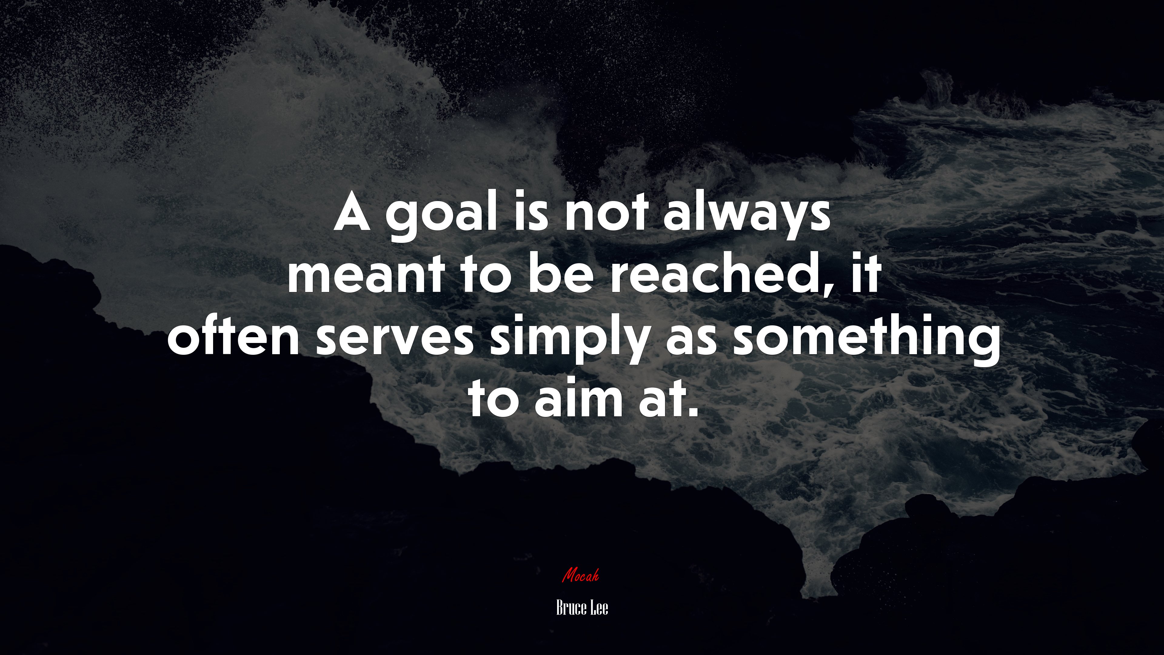 A goal is not always meant to be reached, it often serves simply as something to aim at. | Bruce Lee quote HD Wallpaper