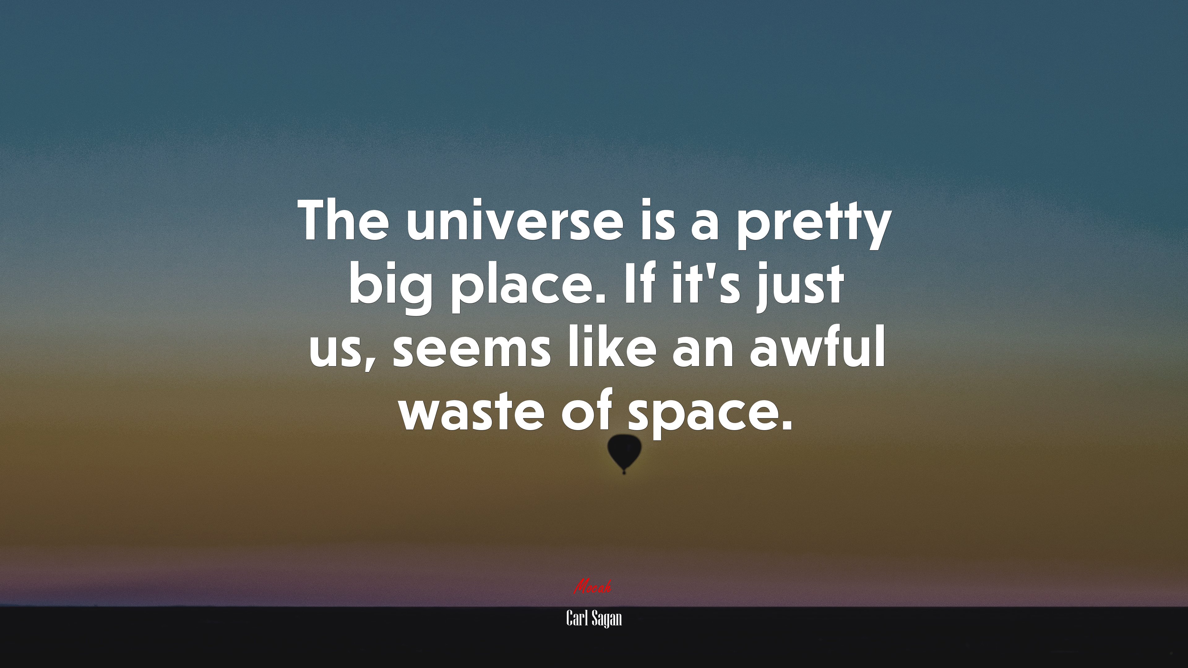The universe is a pretty big place. If it’s just us, seems like an awful waste of space. | Carl Sagan quote HD Wallpaper
