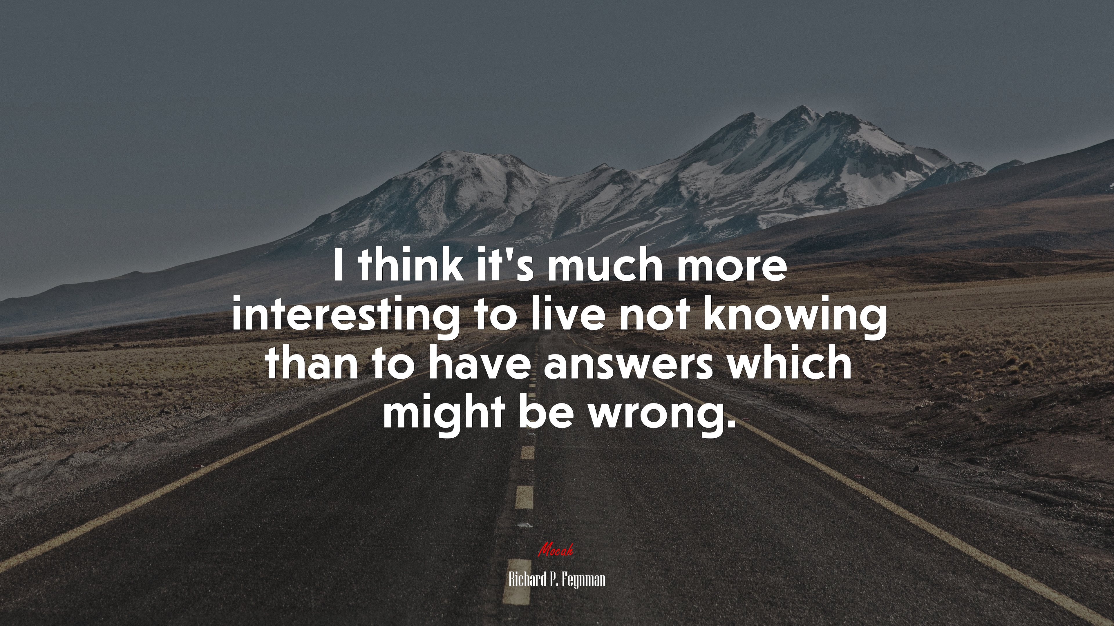 I think it’s much more interesting to live not knowing than to have answers which might be wrong. | Richard P. Feynman quote HD Wallpaper
