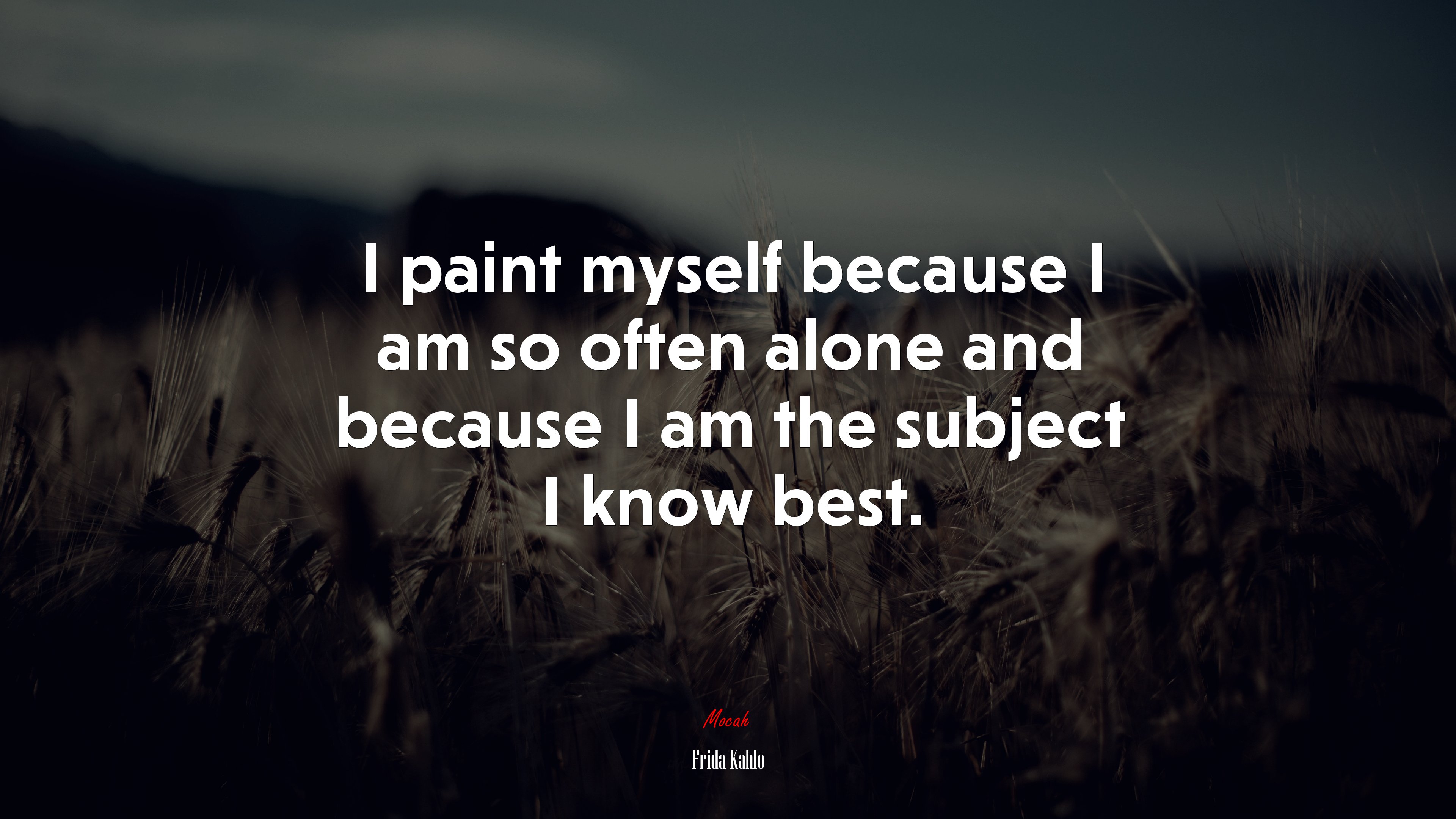 I paint myself because I am so often alone and because I am the subject I know best. | Frida Kahlo quote HD Wallpaper