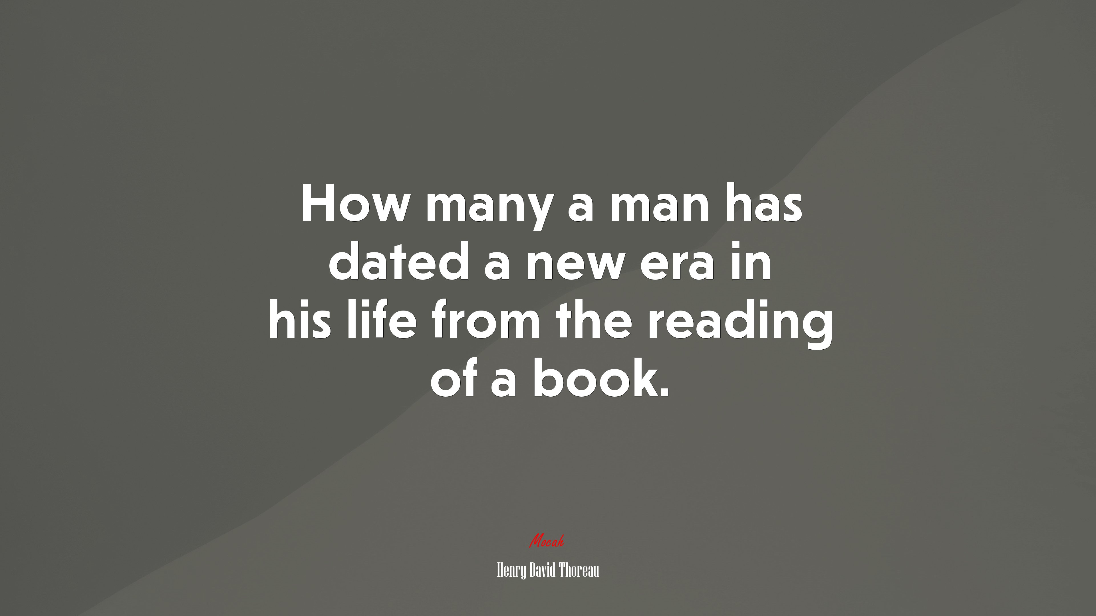 How many a man has dated a new era in his life from the reading of a book. | Henry David Thoreau quote HD Wallpaper