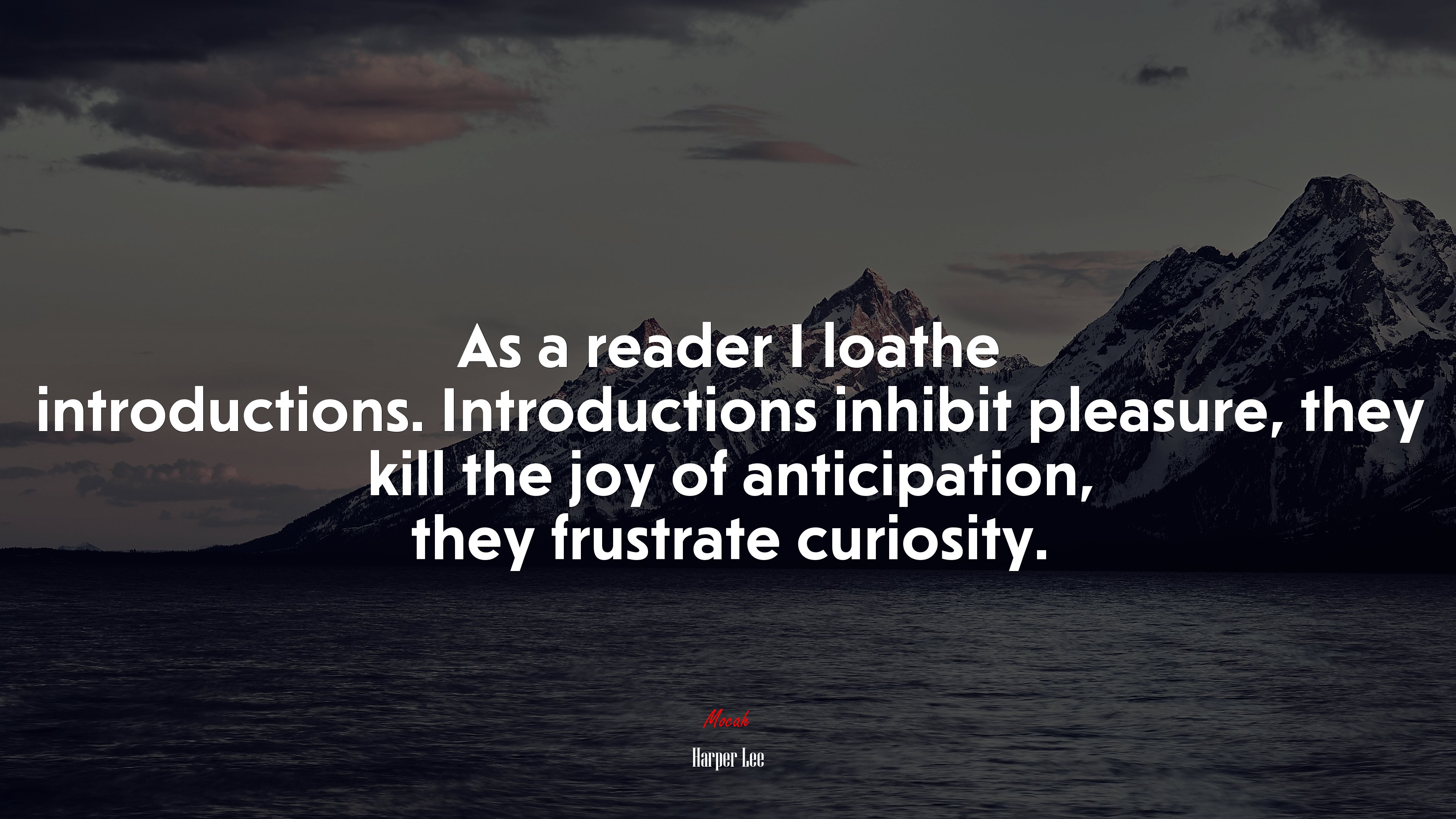 As a reader I loathe introductions. Introductions inhibit pleasure, they kill the joy of anticipation, they frustrate curiosity. | Harper Lee quote HD Wallpaper