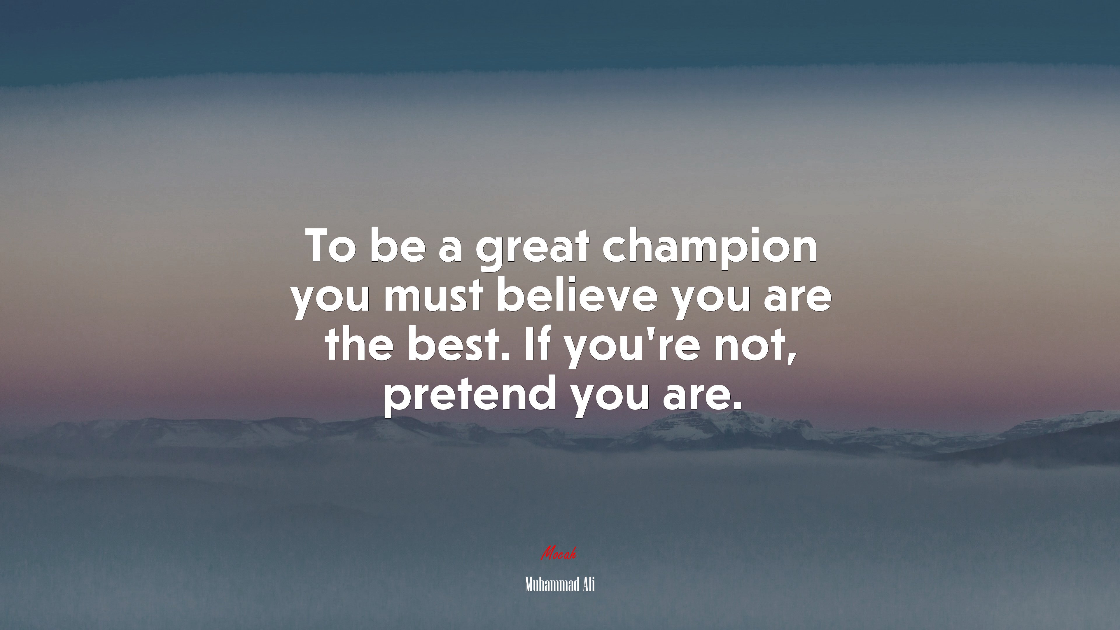 To be a great champion you must believe you are the best. If you’re not, pretend you are. | Muhammad Ali quote HD Wallpaper