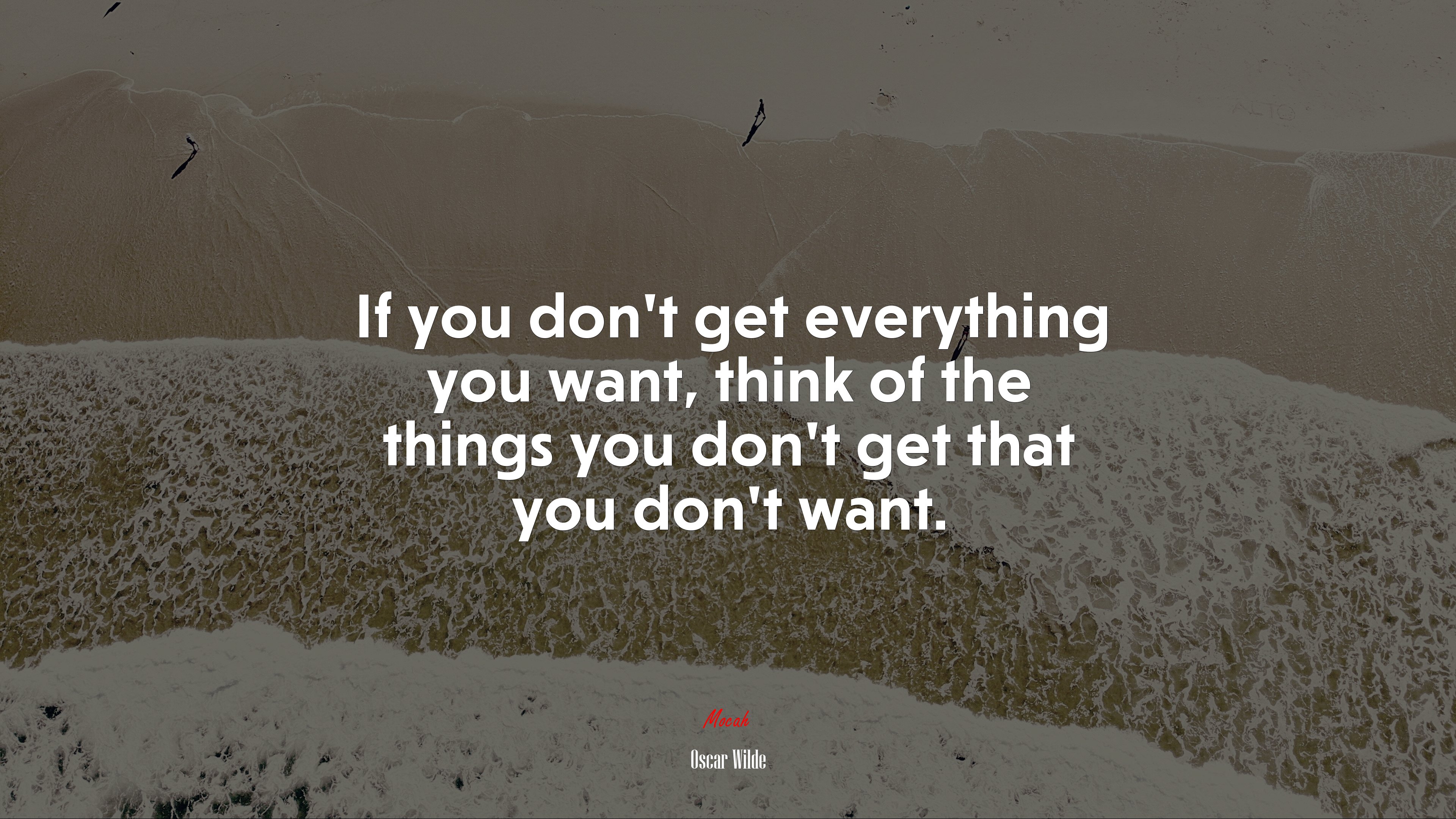 If you don’t get everything you want, think of the things you don’t get that you don’t want. | Oscar Wilde quote HD Wallpaper