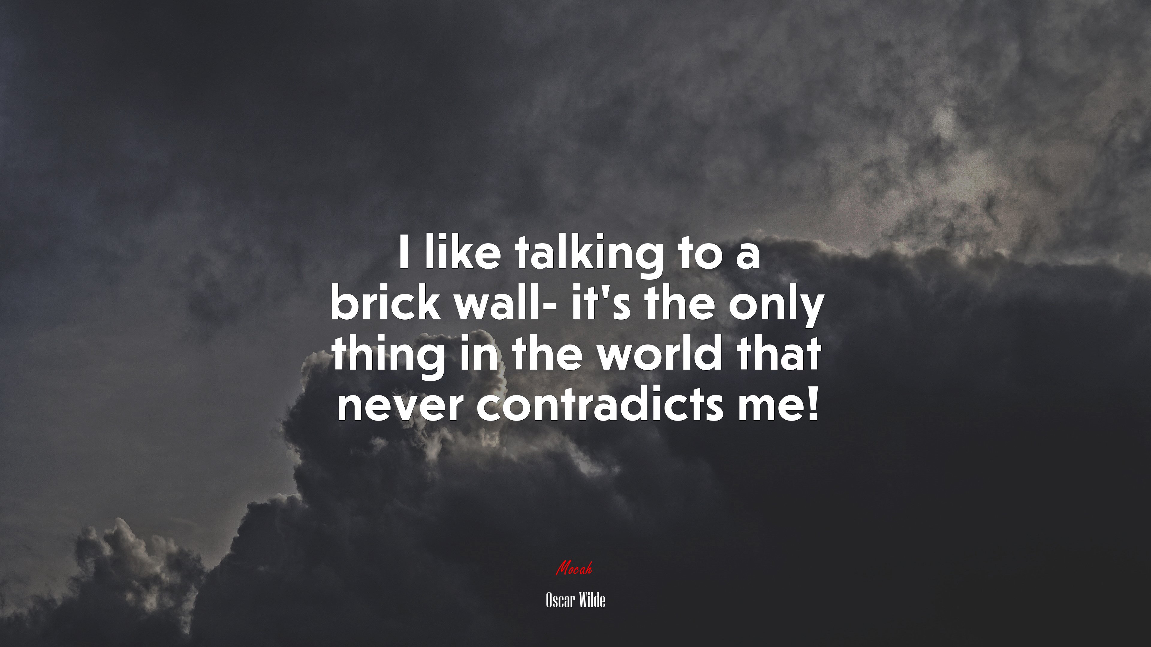 I like talking to a brick wall- it’s the only thing in the world that never contradicts me! | Oscar Wilde quote HD Wallpaper