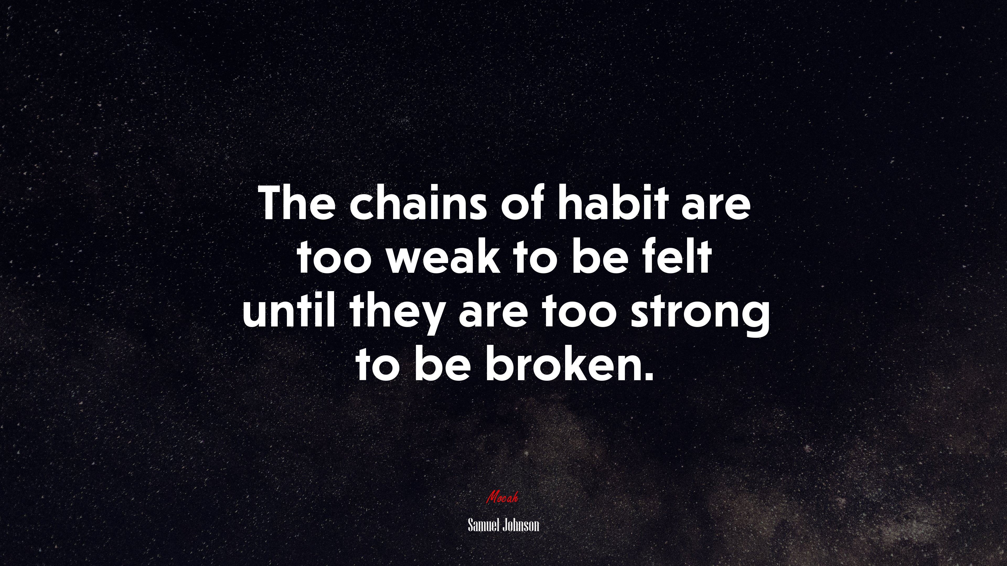 The chains of habit are too weak to be felt until they are too strong to be broken. | Samuel Johnson quote HD Wallpaper