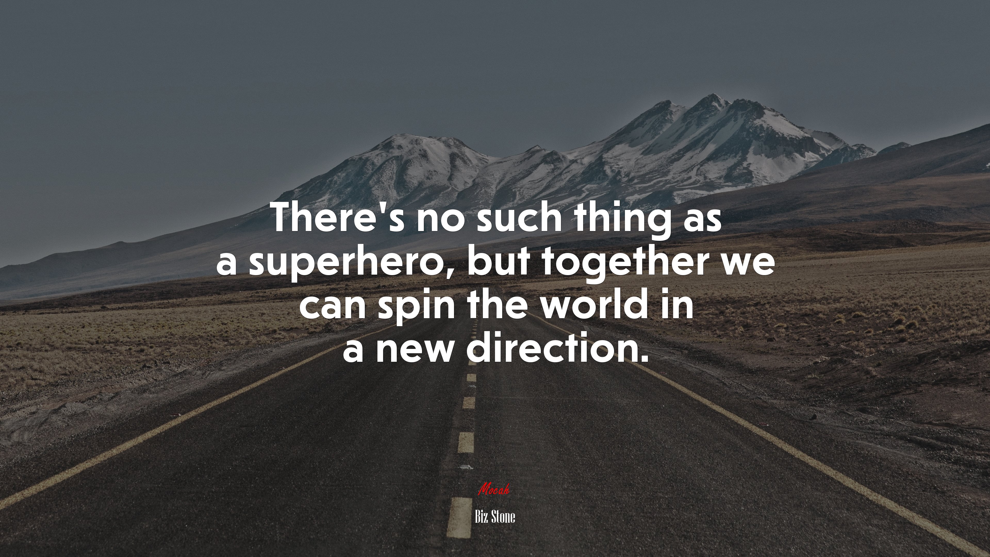 There’s no such thing as a superhero, but together we can spin the world in a new direction. | Biz Stone quote HD Wallpaper
