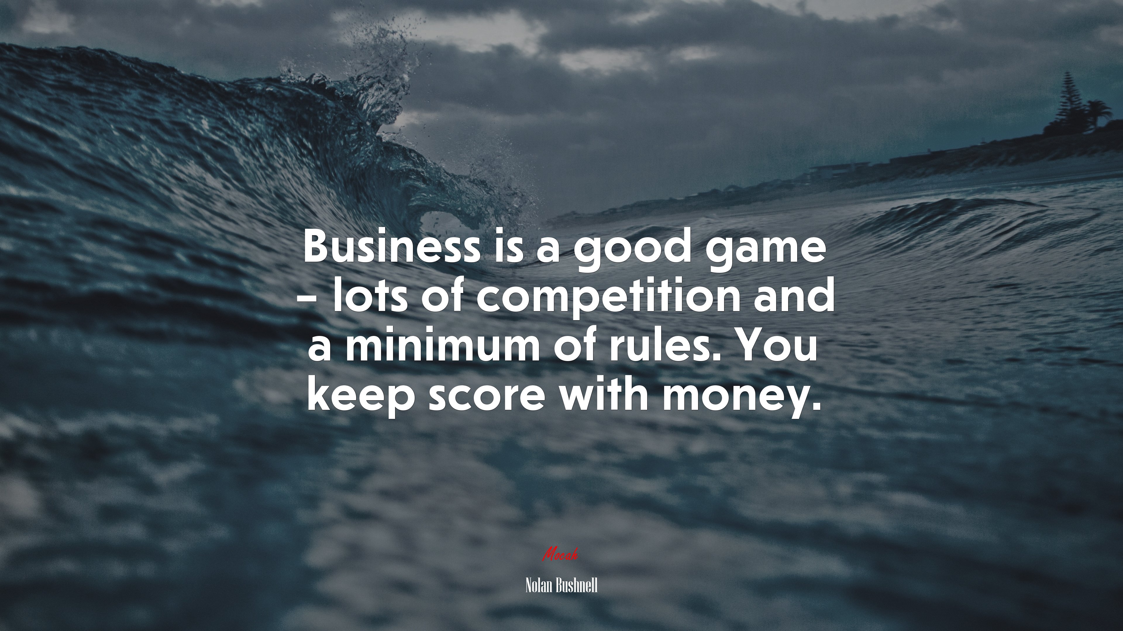 Business is a good game – lots of competition and a minimum of rules. You keep score with money. | Nolan Bushnell quote HD Wallpaper