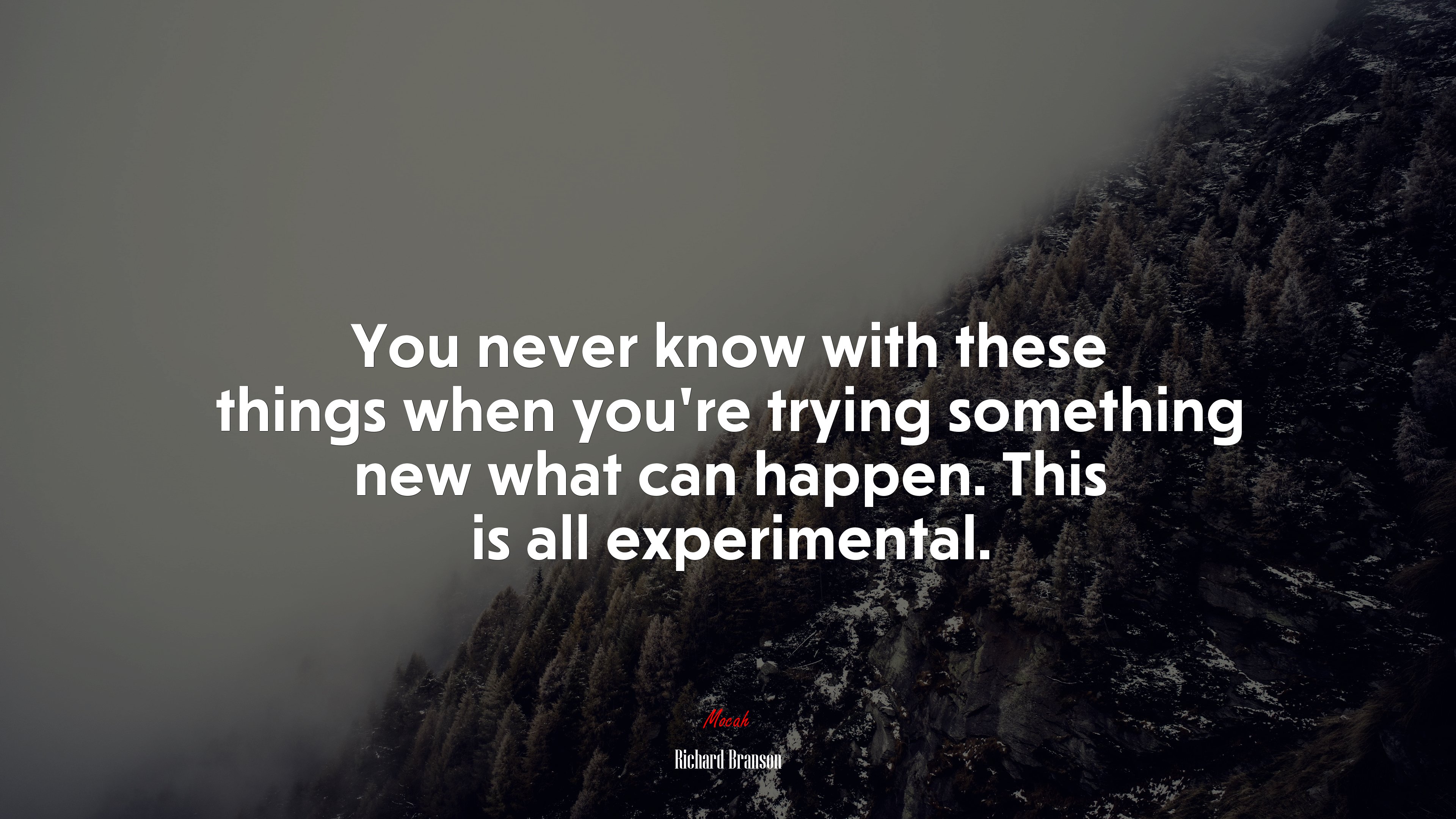 You never know with these things when youre trying something new what can happen. This is all experimental. | Richard Branson quote HD Wallpaper