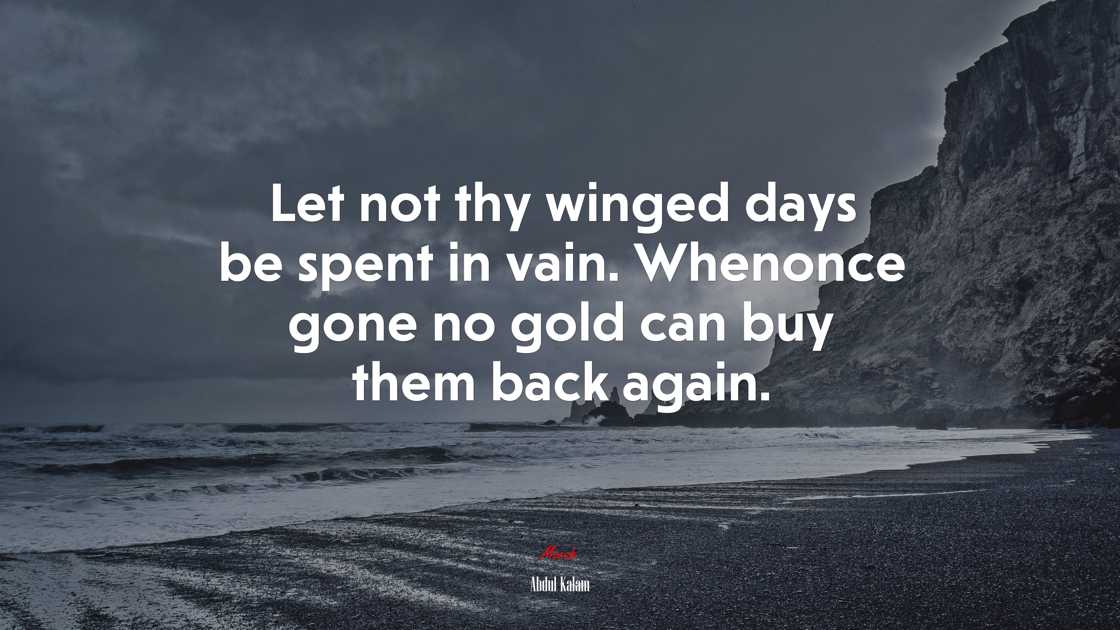 Let not thy winged days be spent in vain. Whenonce gone no gold can buy them back again. | Abdul Kalam quote HD Wallpaper