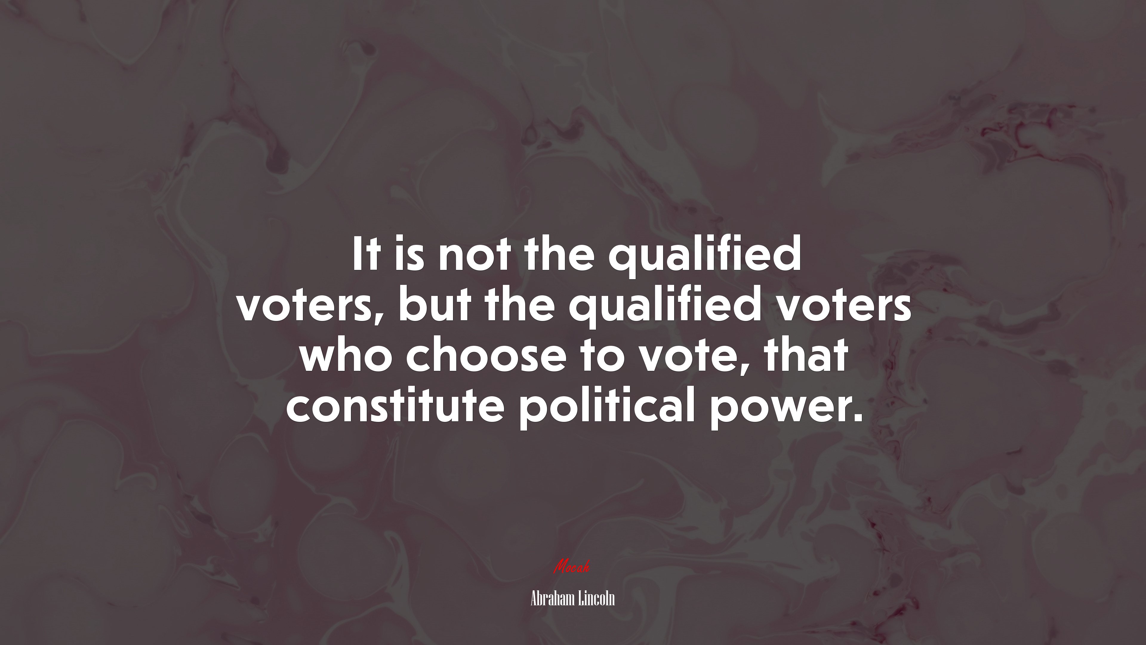 It is not the qualified voters, but the qualified voters who choose to vote, that constitute political power. | Abraham Lincoln quote HD Wallpaper