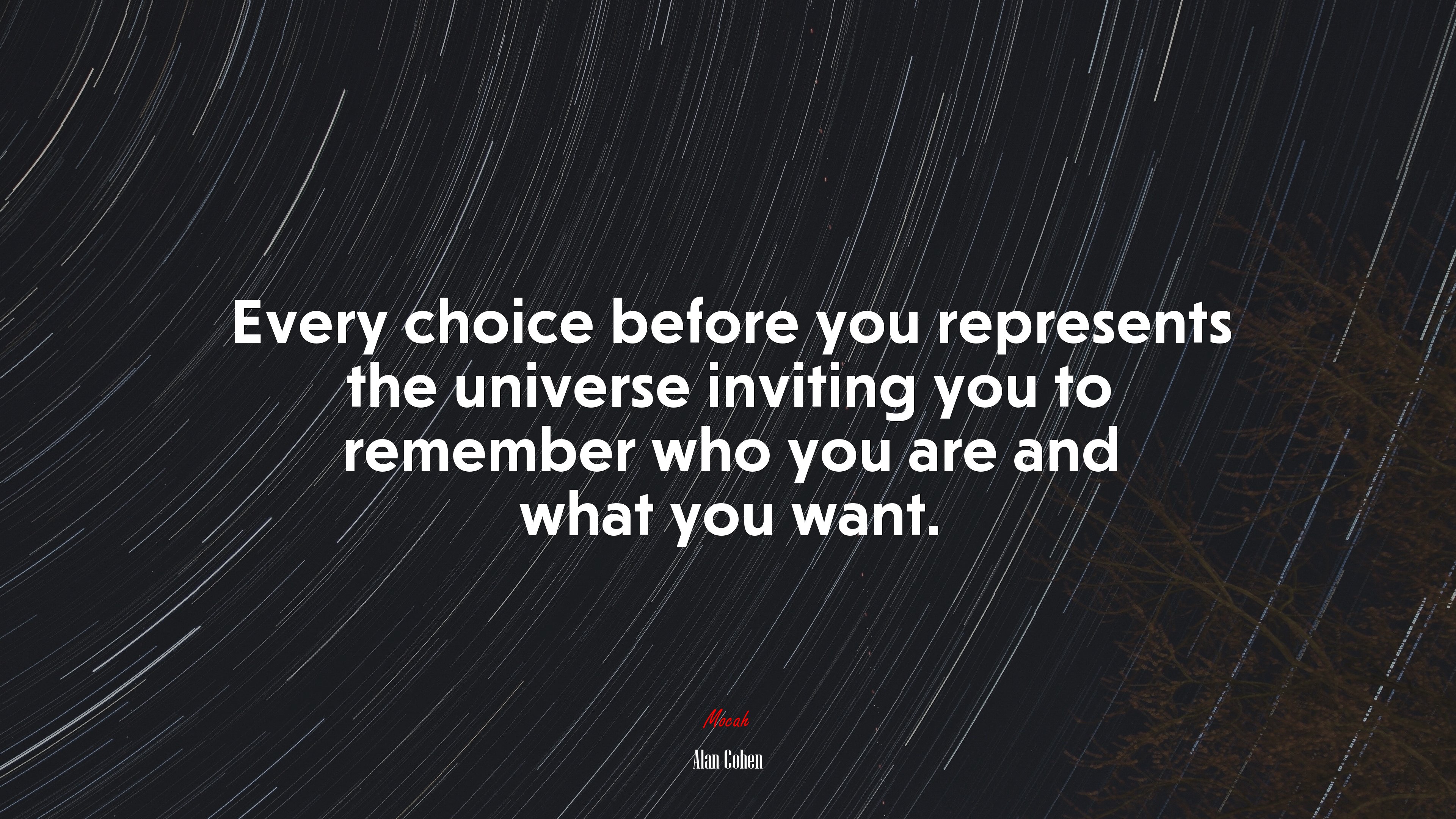 Every choice before you represents the universe inviting you to remember who you are and what you want. | Alan Cohen quote HD Wallpaper