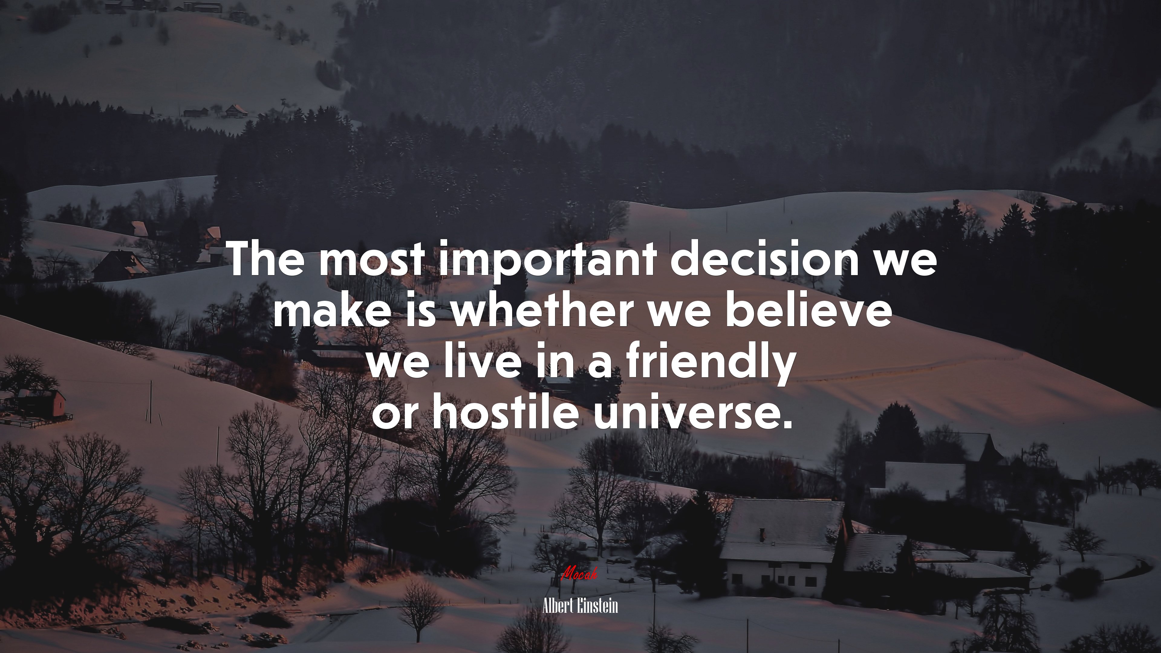 The most important decision we make is whether we believe we live in a friendly or hostile universe. | Albert Einstein quote HD Wallpaper