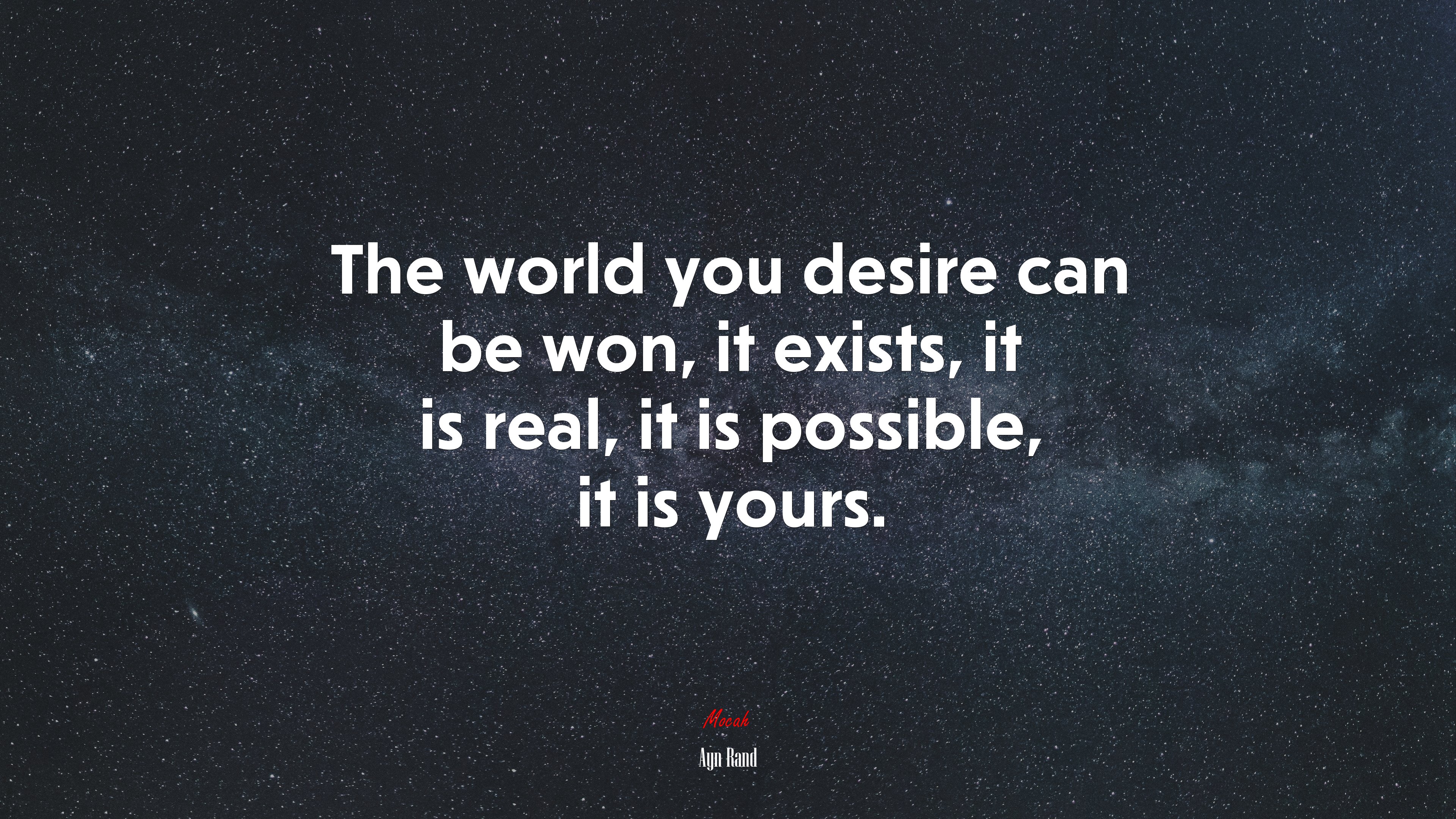The world you desire can be won, it exists, it is real, it is possible, it is yours. | Ayn Rand quote HD Wallpaper