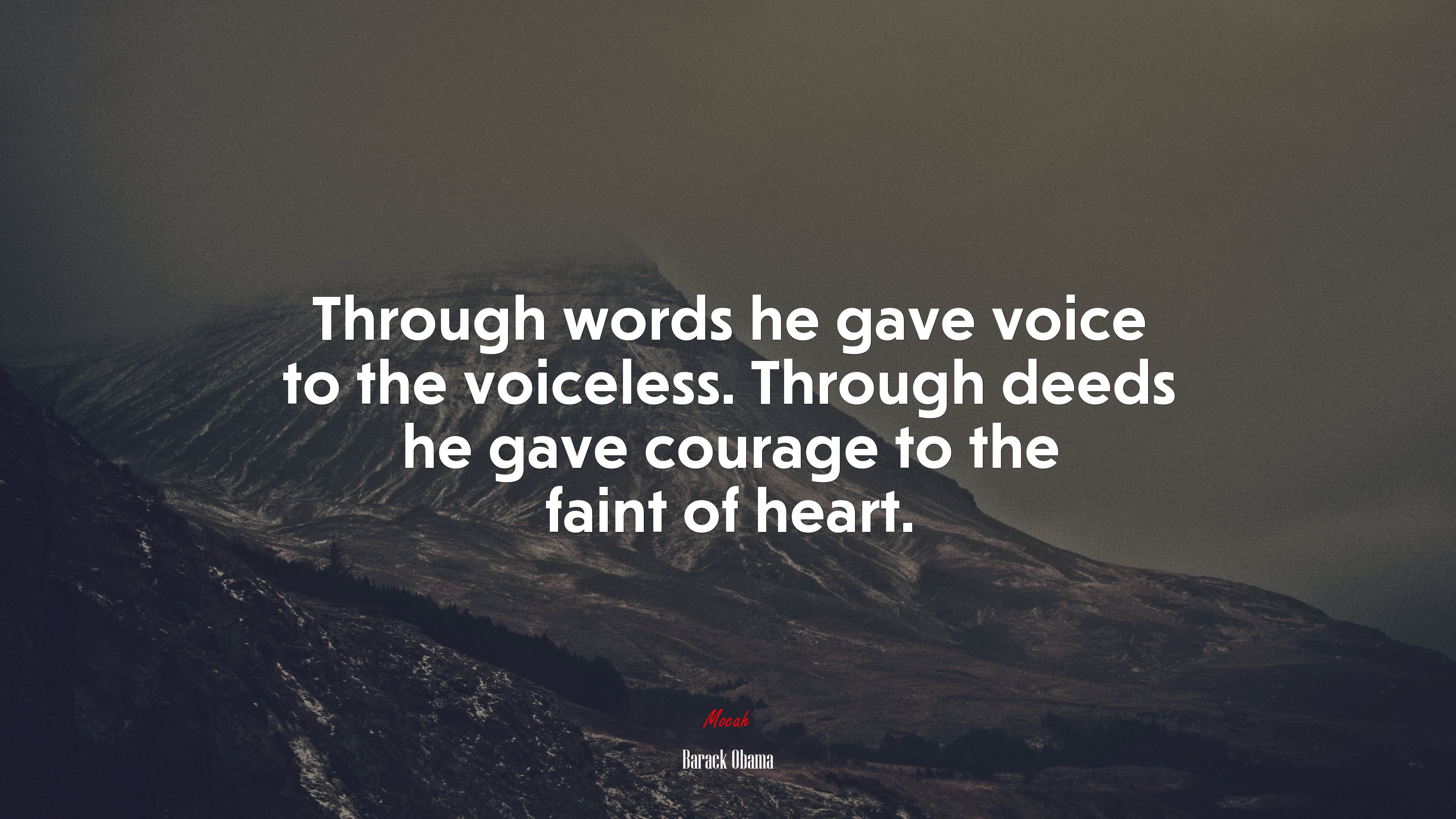 Through words he gave voice to the voiceless. Through deeds he gave courage to the faint of heart. | Barack Obama quote HD Wallpaper