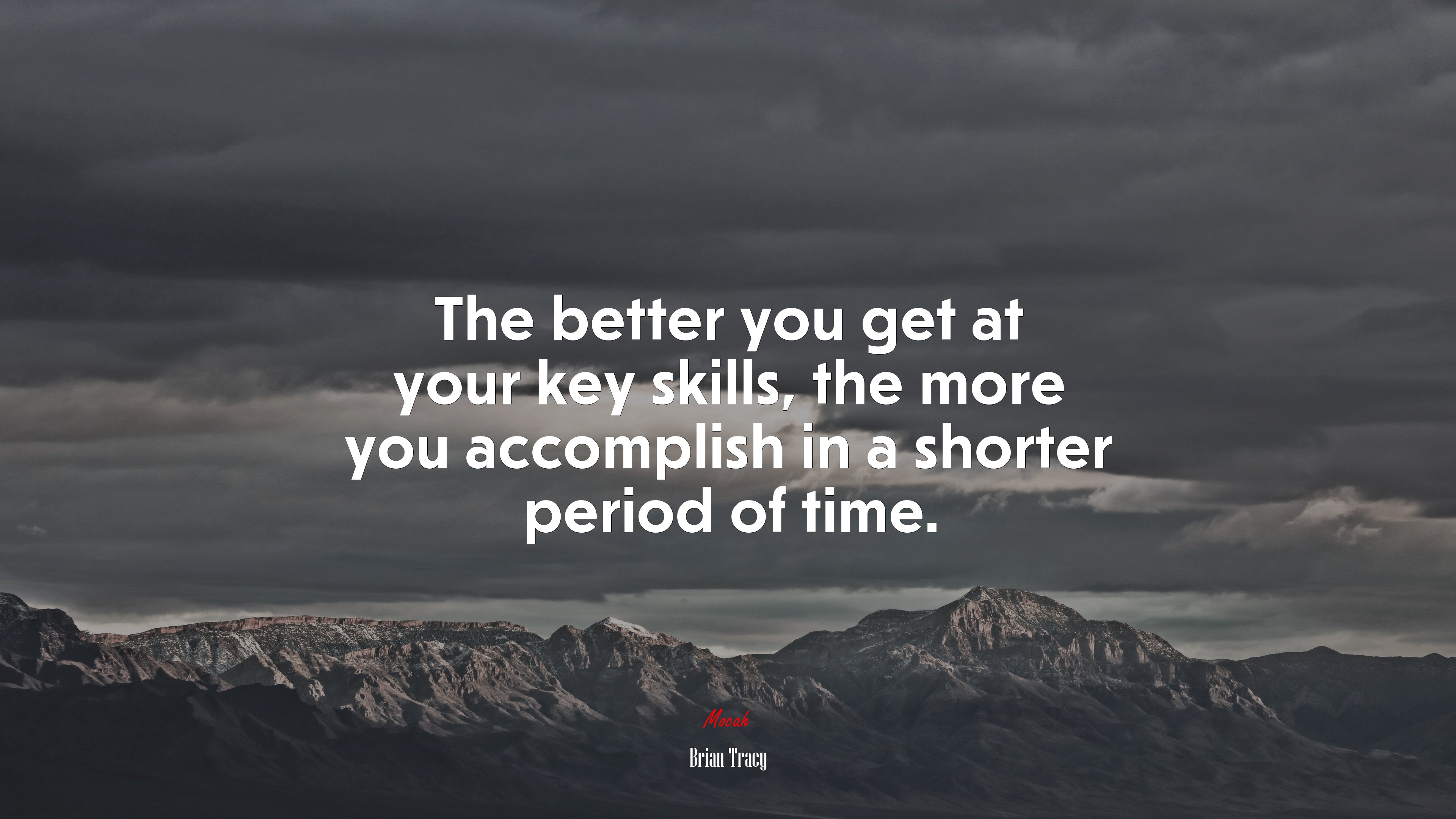 The better you get at your key skills, the more you accomplish in a shorter period of time. | Brian Tracy quote HD Wallpaper