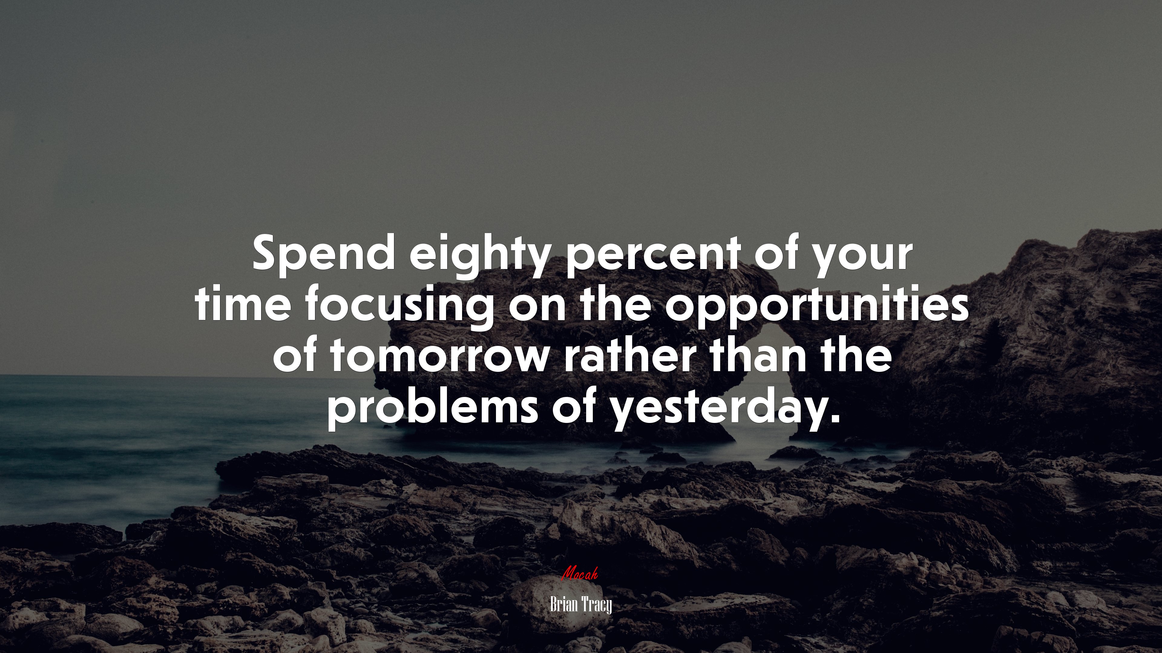 Spend eighty percent of your time focusing on the opportunities of tomorrow rather than the problems of yesterday. | Brian Tracy quote HD Wallpaper