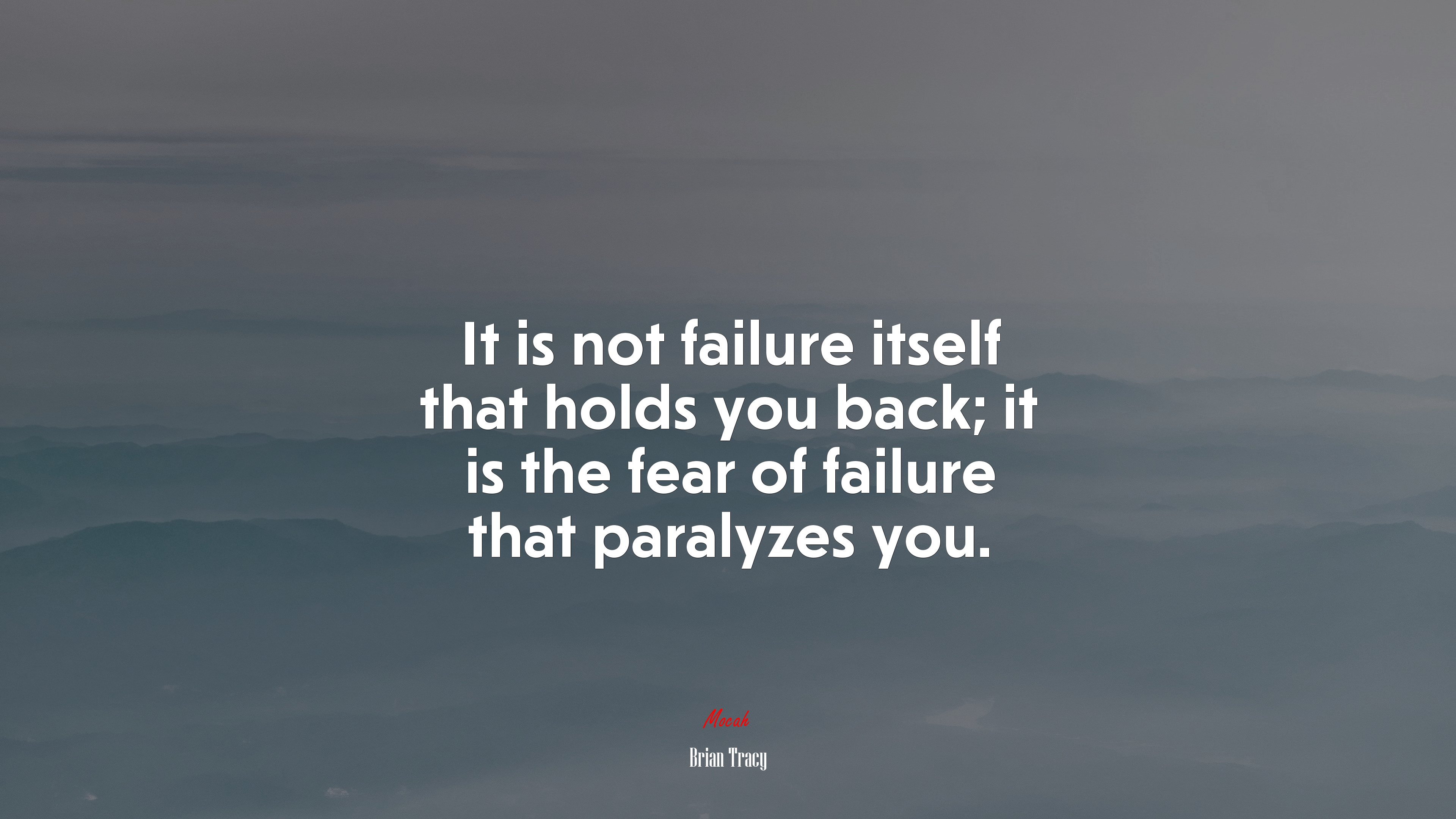 It is not failure itself that holds you back; it is the fear of failure that paralyzes you. | Brian Tracy quote HD Wallpaper