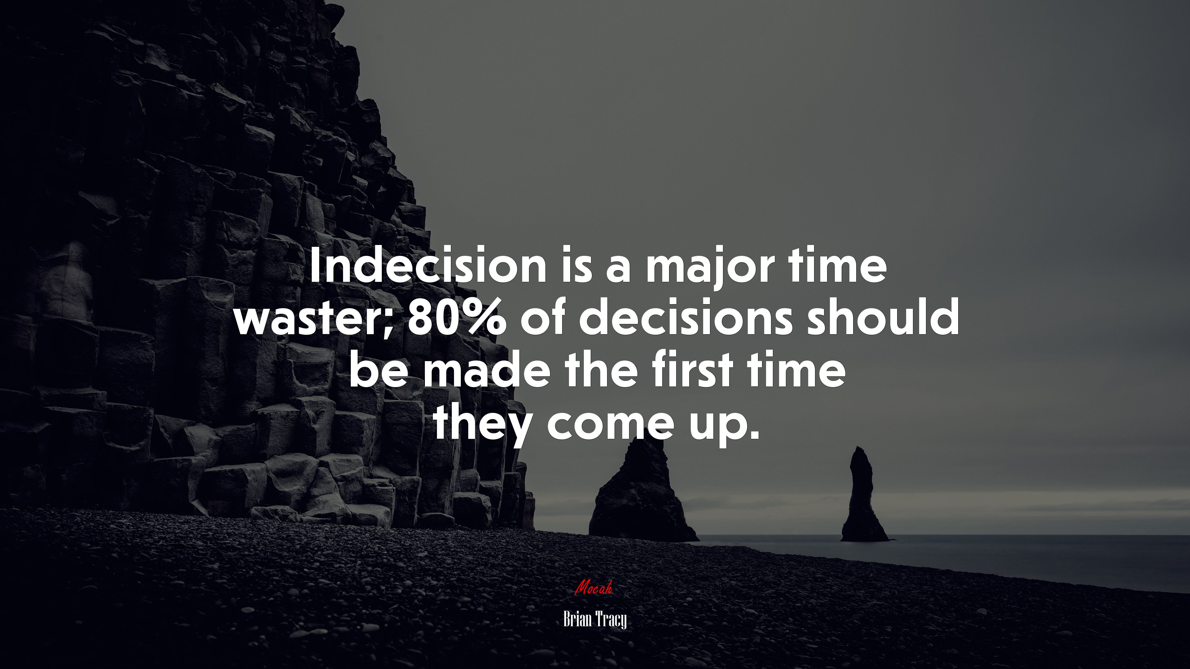 Indecision is a major time waster; 80% of decisions should be made the first time they come up. | Brian Tracy quote HD Wallpaper