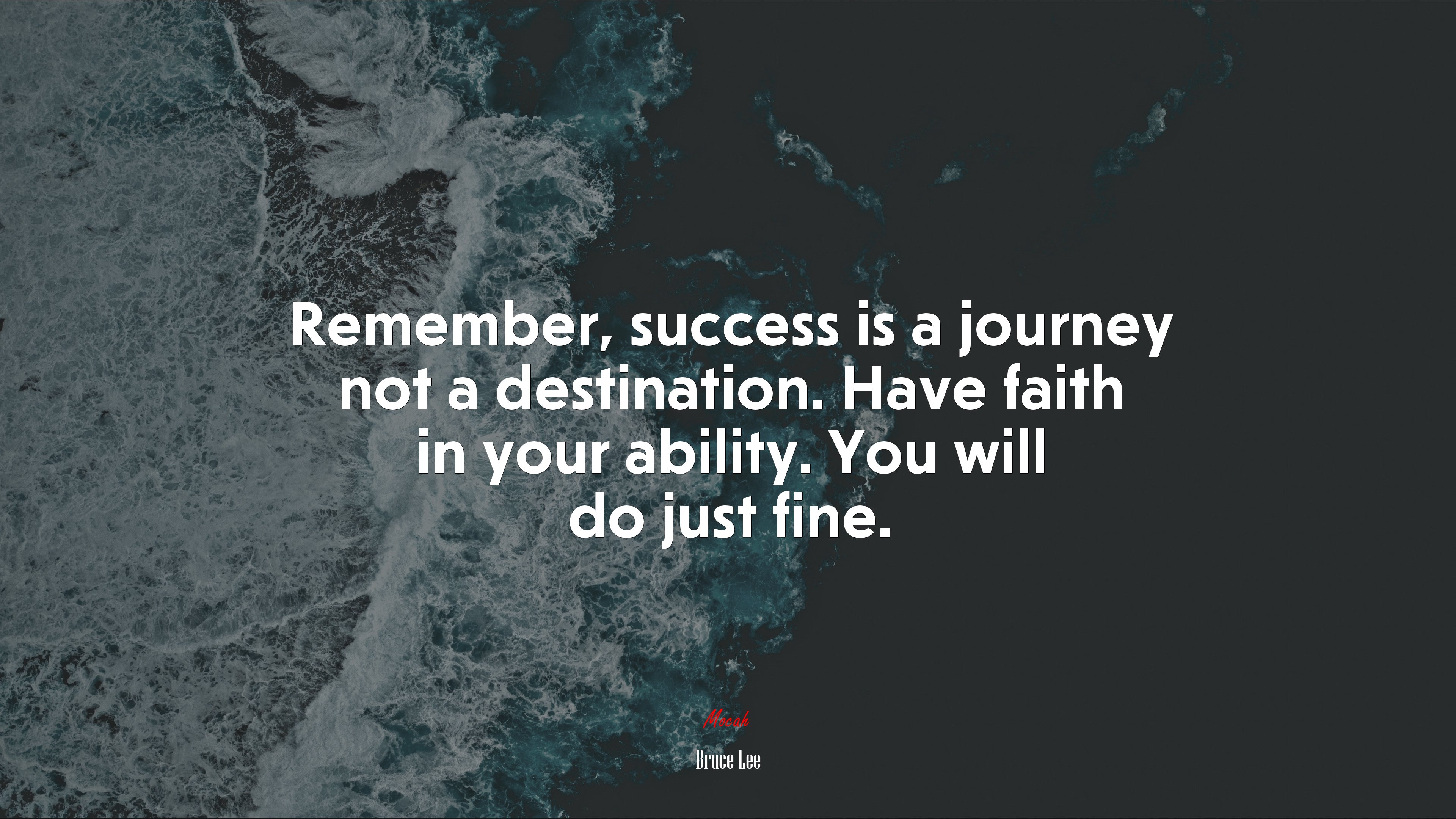 Remember, success is a journey not a destination. Have faith in your ability. You will do just fine. | Bruce Lee quote HD Wallpaper