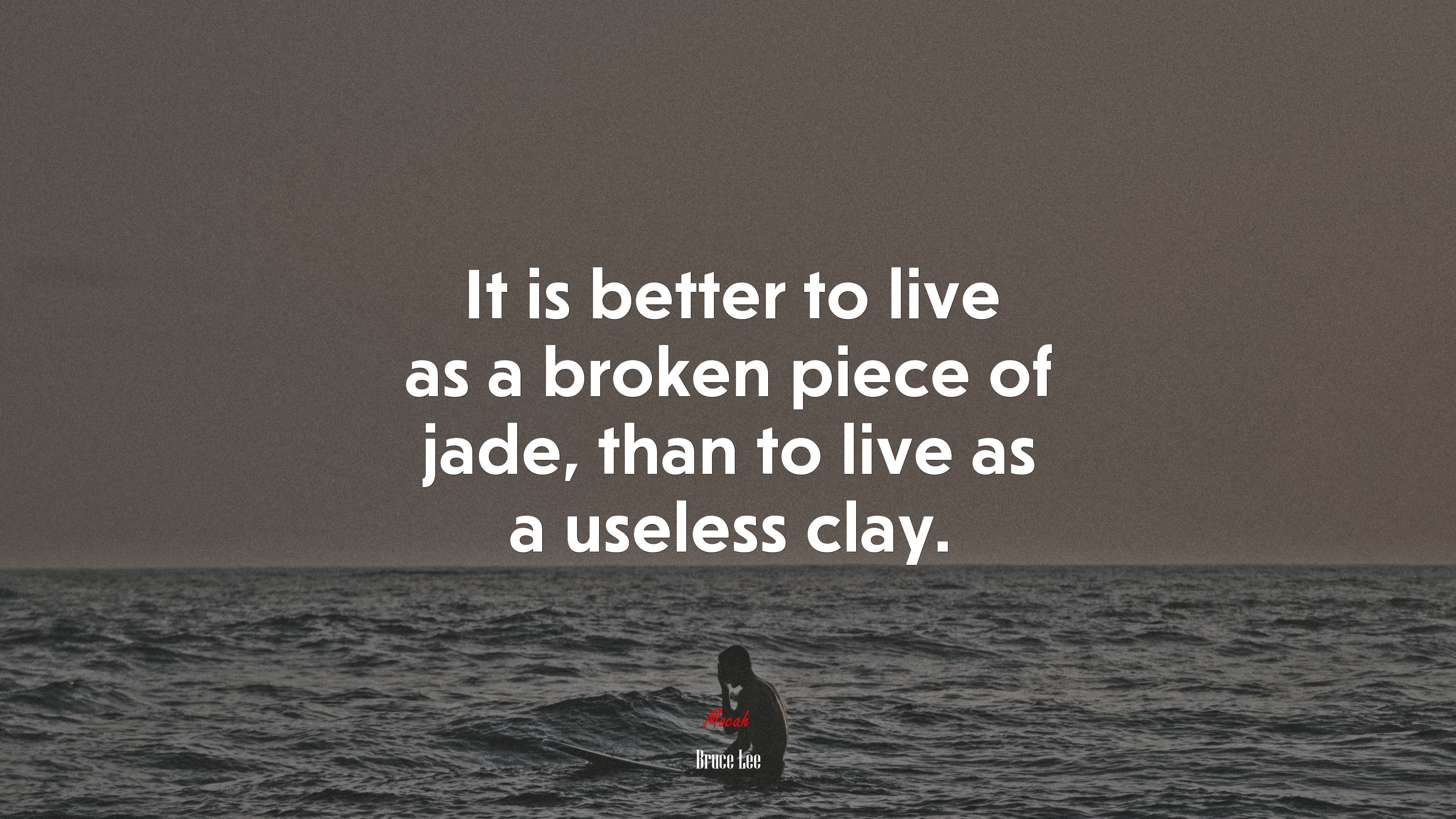It is better to live as a broken piece of jade, than to live as a useless clay. | Bruce Lee quote HD Wallpaper