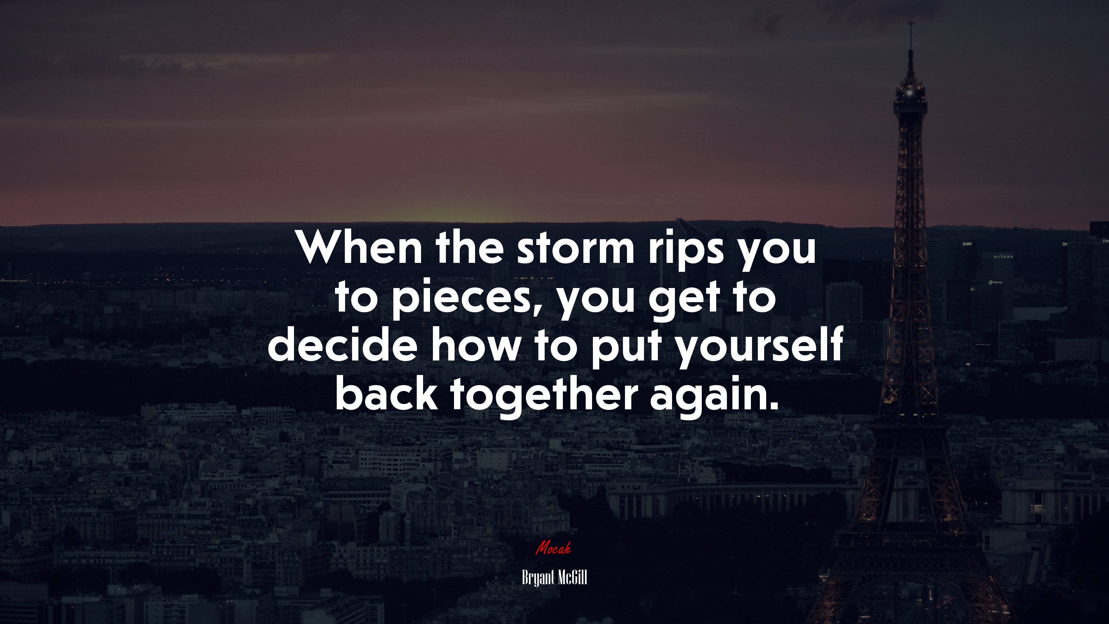 When the storm rips you to pieces, you get to decide how to put yourself back together again. | Bryant McGill quote HD Wallpaper