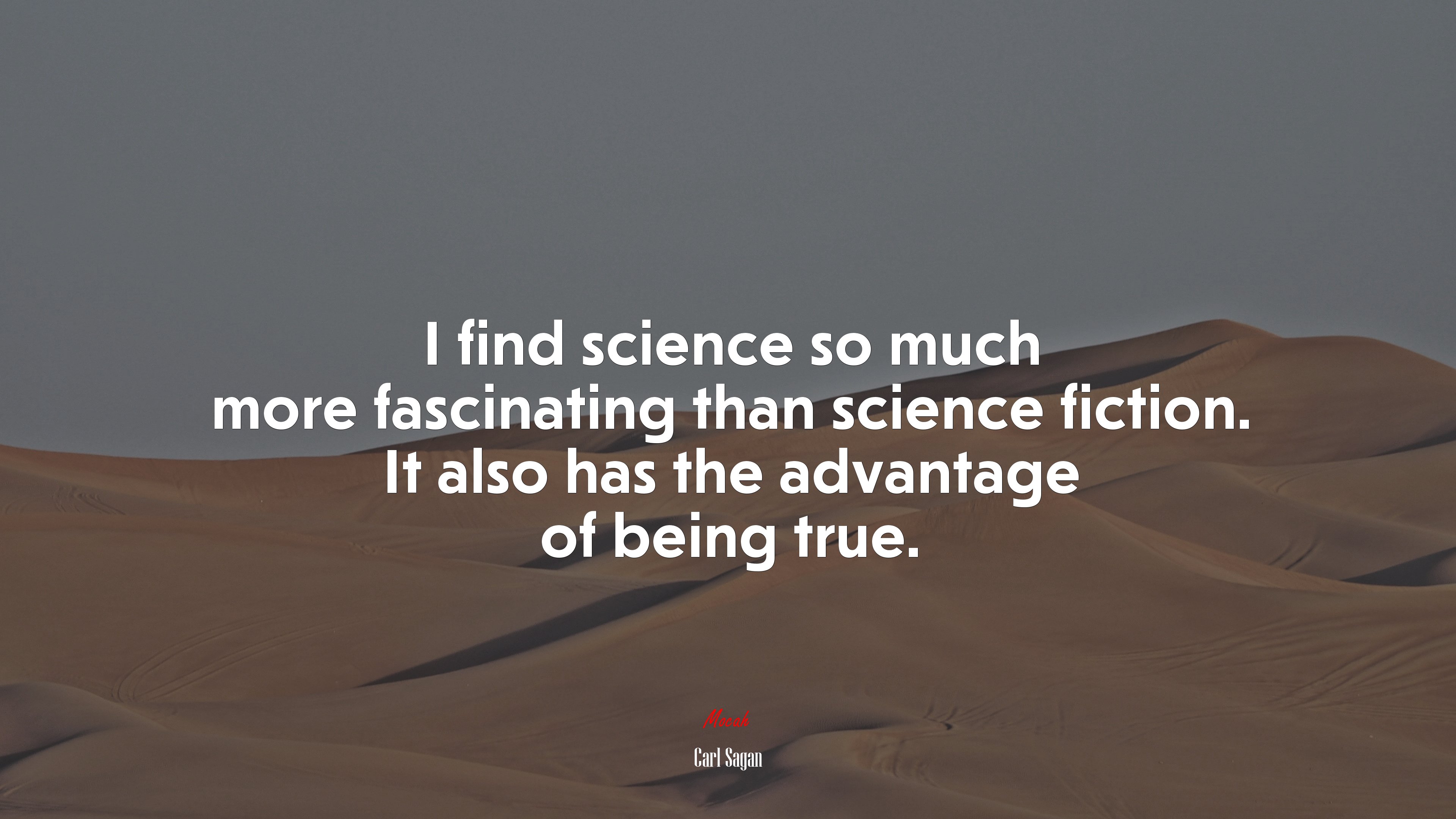 I find science so much more fascinating than science fiction. It also has the advantage of being true. | Carl Sagan quote HD Wallpaper