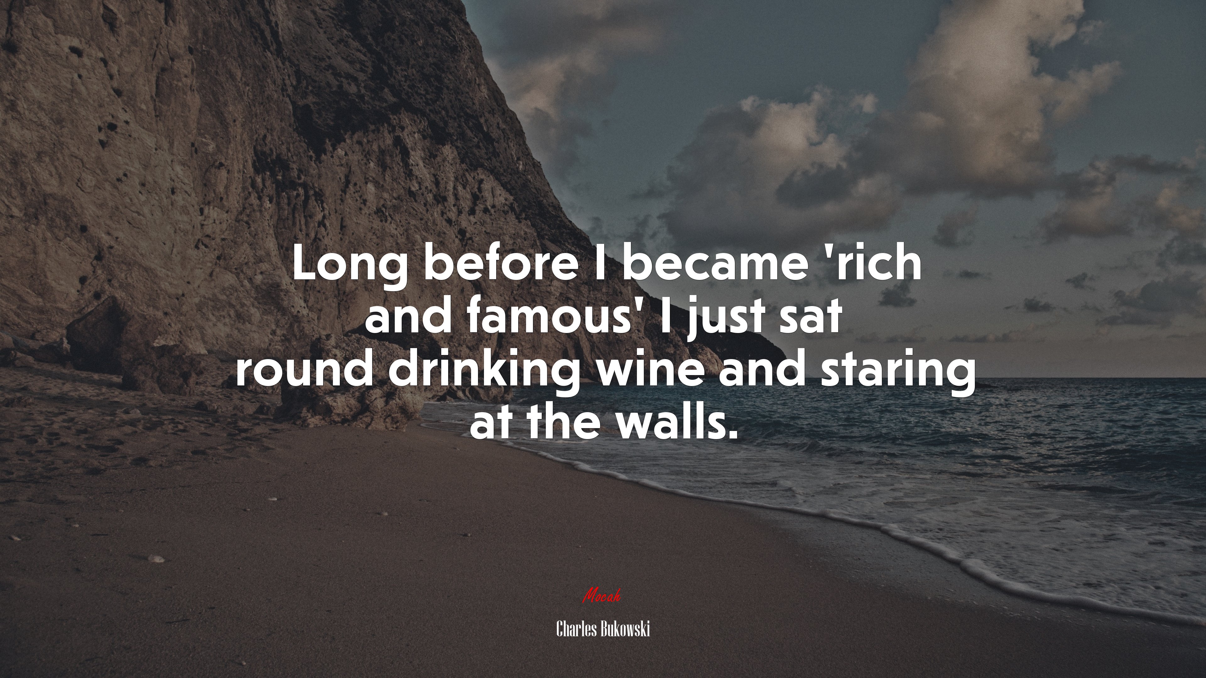 Long before I became ‘rich and famous’ I just sat round drinking wine and staring at the walls. | Charles Bukowski quote HD Wallpaper