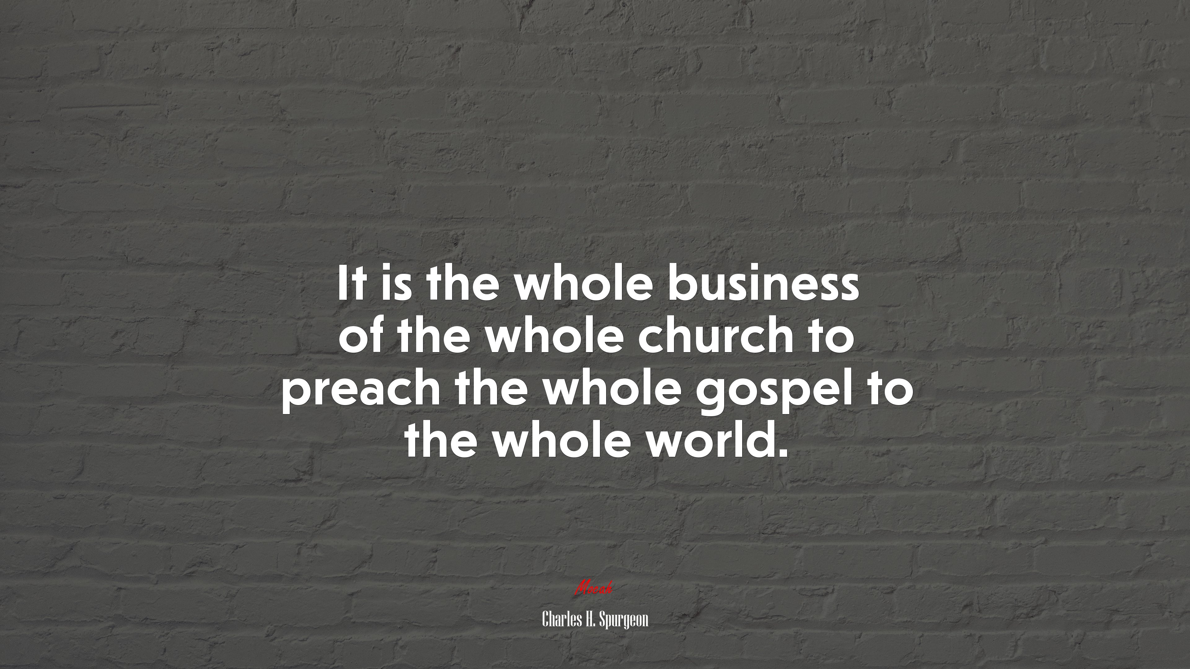 It is the whole business of the whole church to preach the whole gospel to the whole world. | Charles H. Spurgeon quote HD Wallpaper