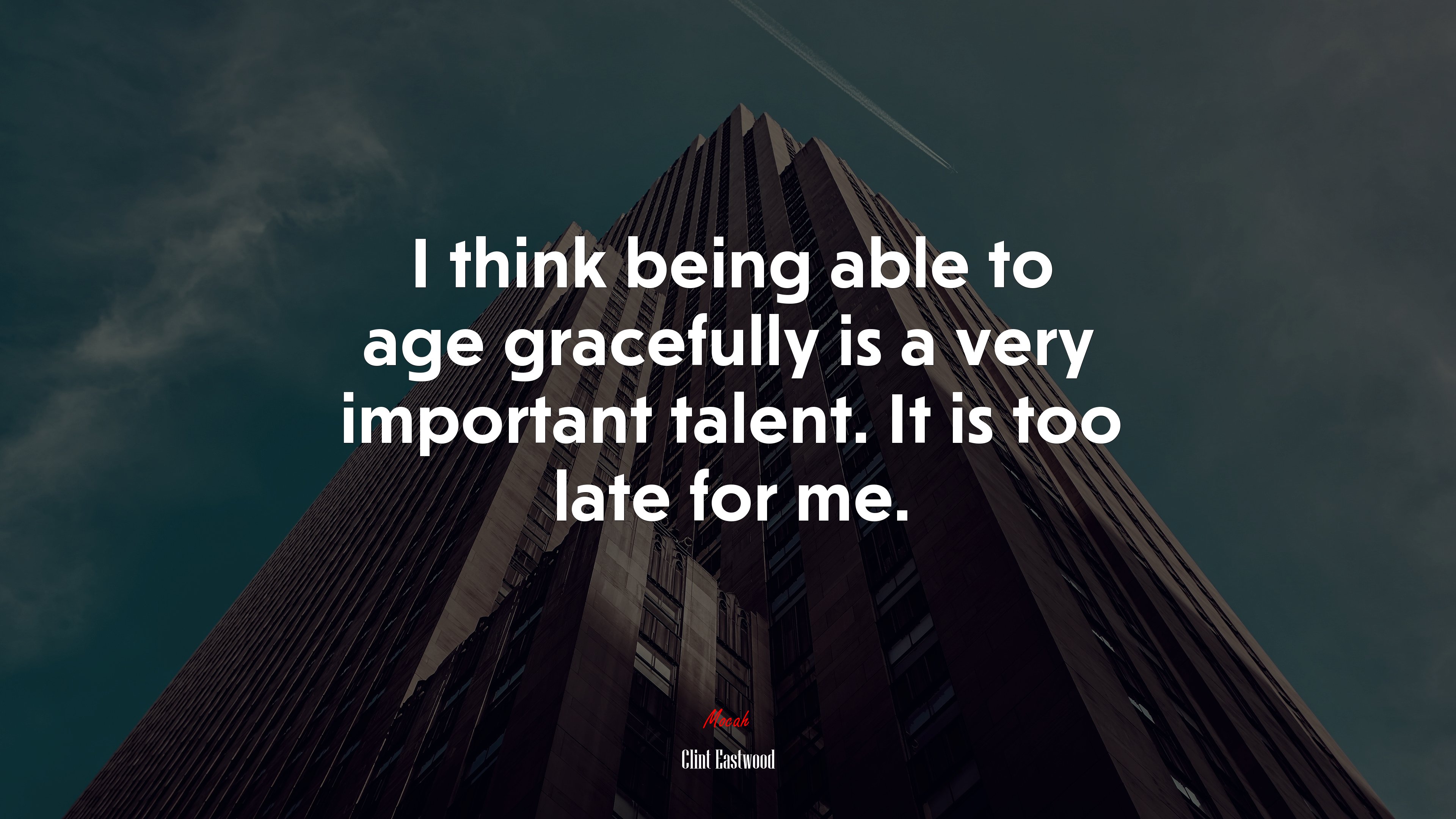 I think being able to age gracefully is a very important talent. It is too late for me. | Clint Eastwood quote HD Wallpaper