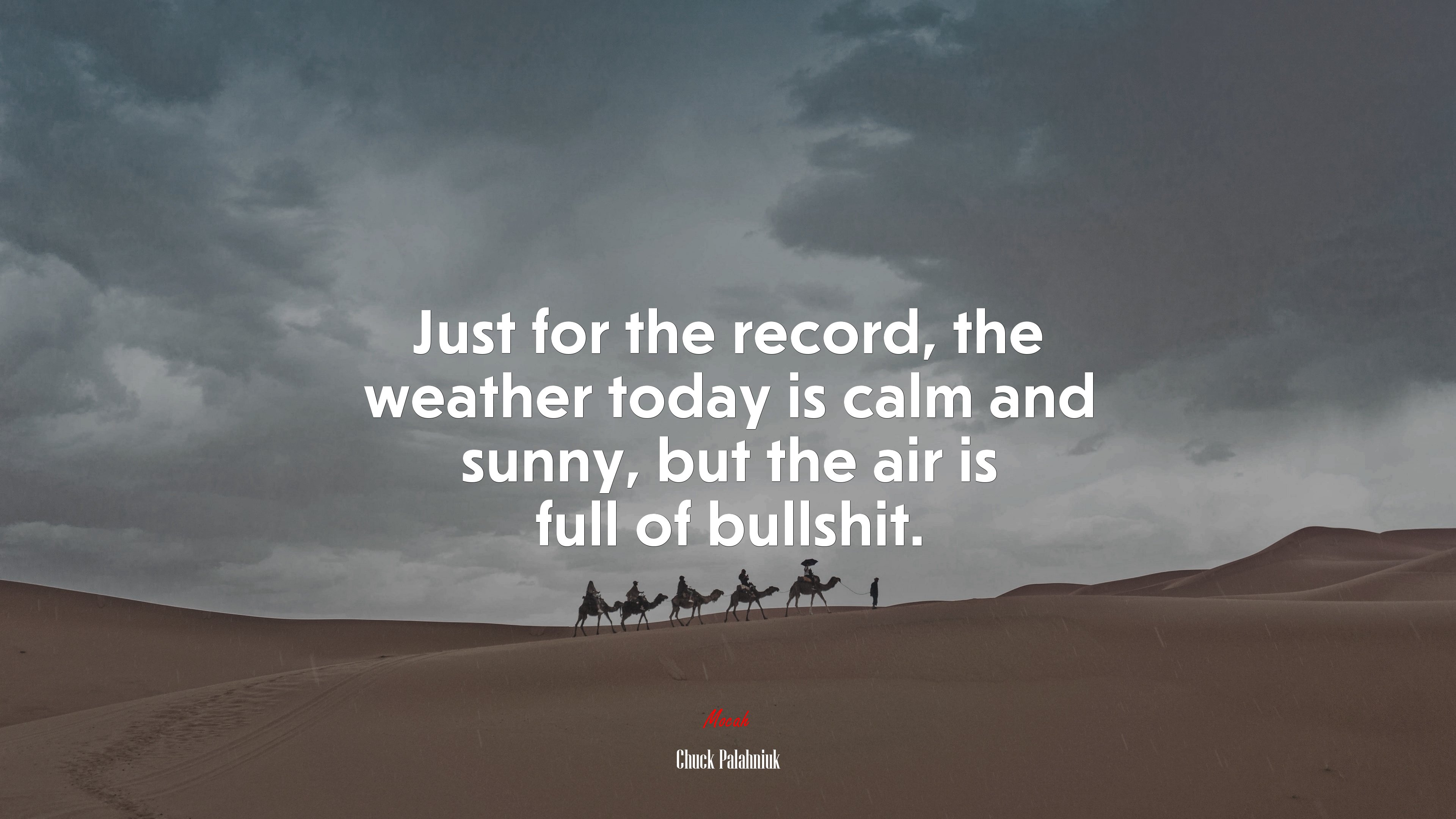 Just for the record, the weather today is calm and sunny, but the air is full of bullshit. | Chuck Palahniuk quote HD Wallpaper